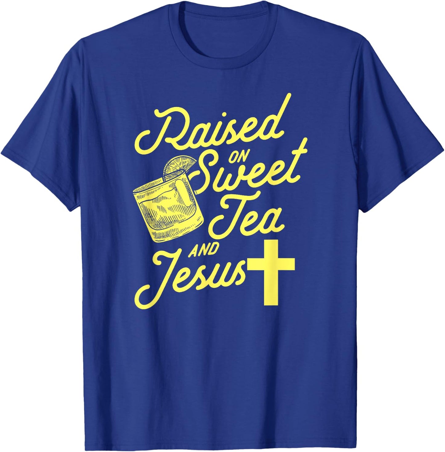 Raised on Sweet Tea and Jesus T-Shirt - T-Shirt | Royal
