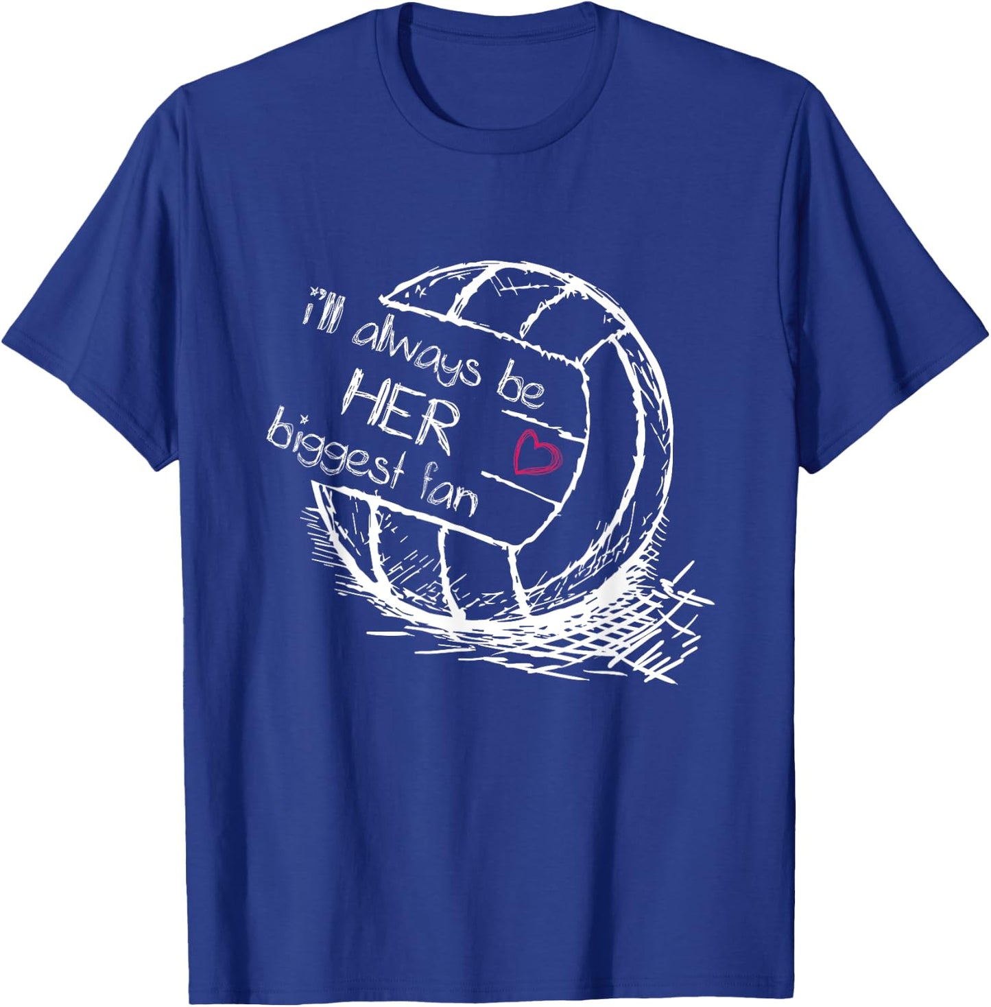 I'll Always Be Her Biggest Fan - Volleyball - Proud Mom Dad T-Shirt - T-Shirt | Royal