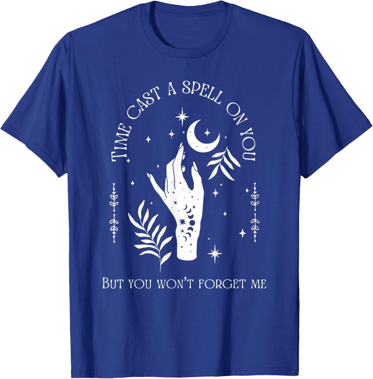 Time Cast A Spell On You But You Won't Forget Me T-Shirt - T-Shirt | Royal