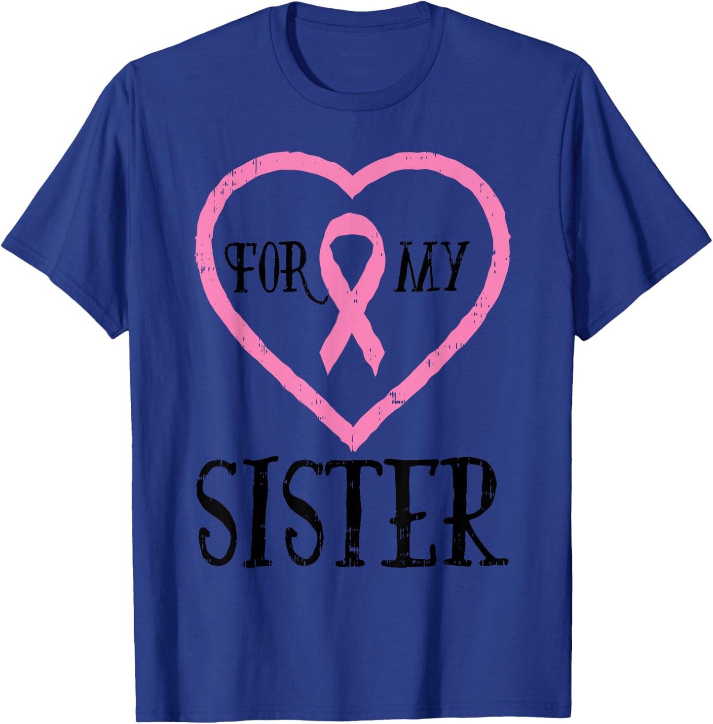 For My Sister Heart Breast Cancer Awareness Support Sibling T-Shirt - T-Shirt | Royal