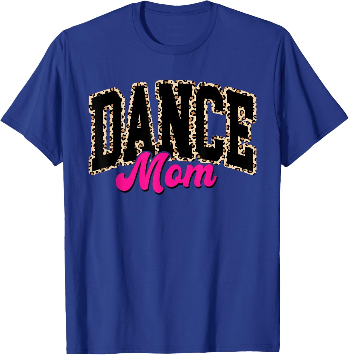 Dance Mom Leopard Dancing Mom Life Girls Women Dancer T-Shirt - T-Shirt | Royal