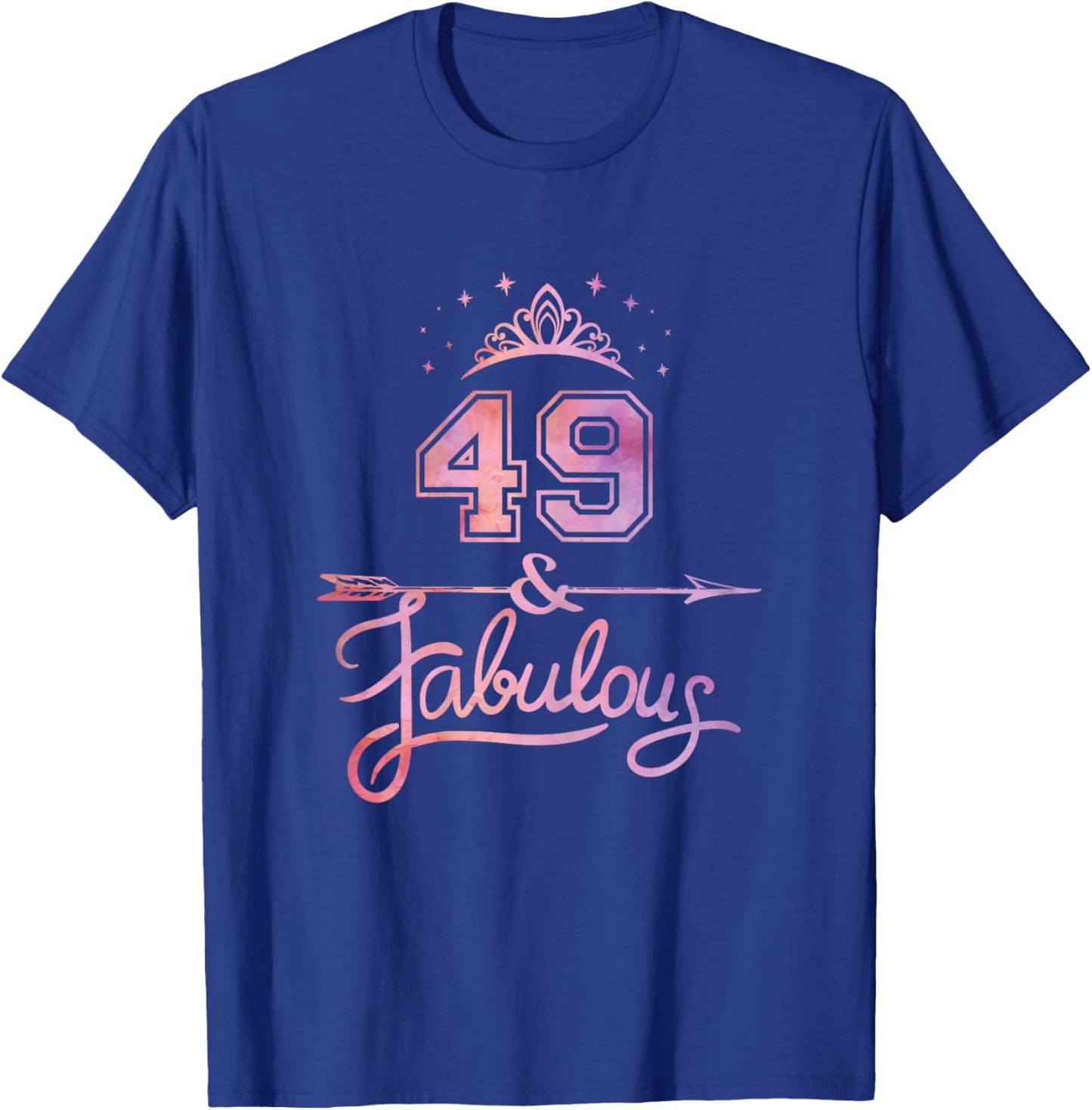 Women 49 Years Old And Fabulous Happy 49th Birthday T-Shirt - T-Shirt | Royal