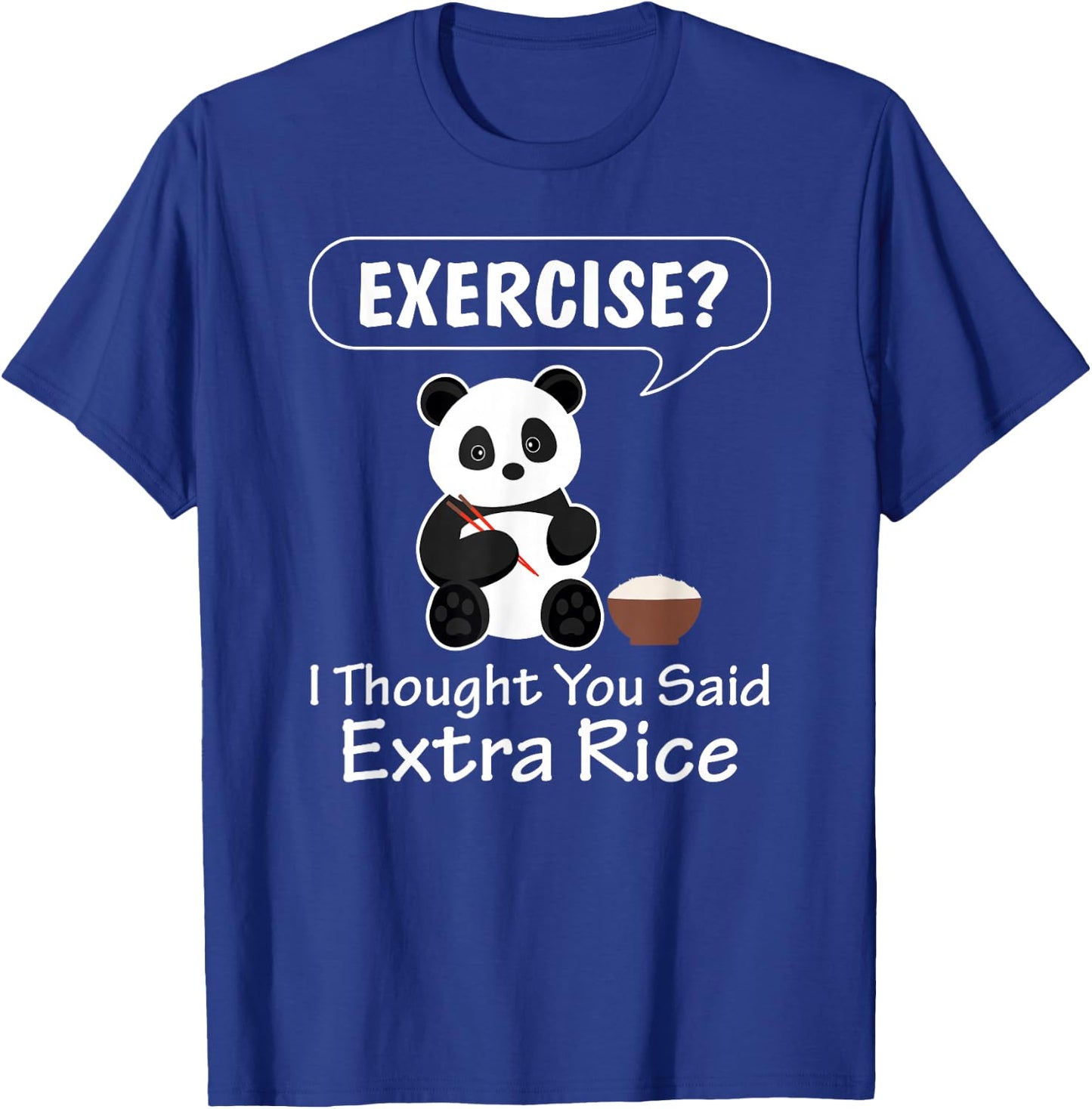 Exercise I Thought You Said Extra Rice Panda Lover Pandabear T-Shirt - T-Shirt | Royal