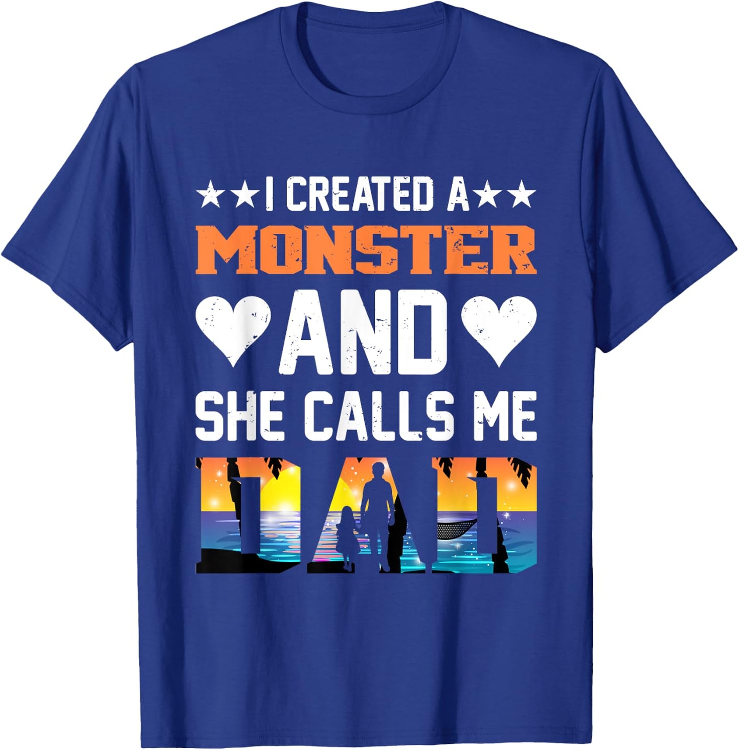 I Created A Monster And She Calls Me Dad Shirt - Funny Dad T-Shirt - T-Shirt | Royal