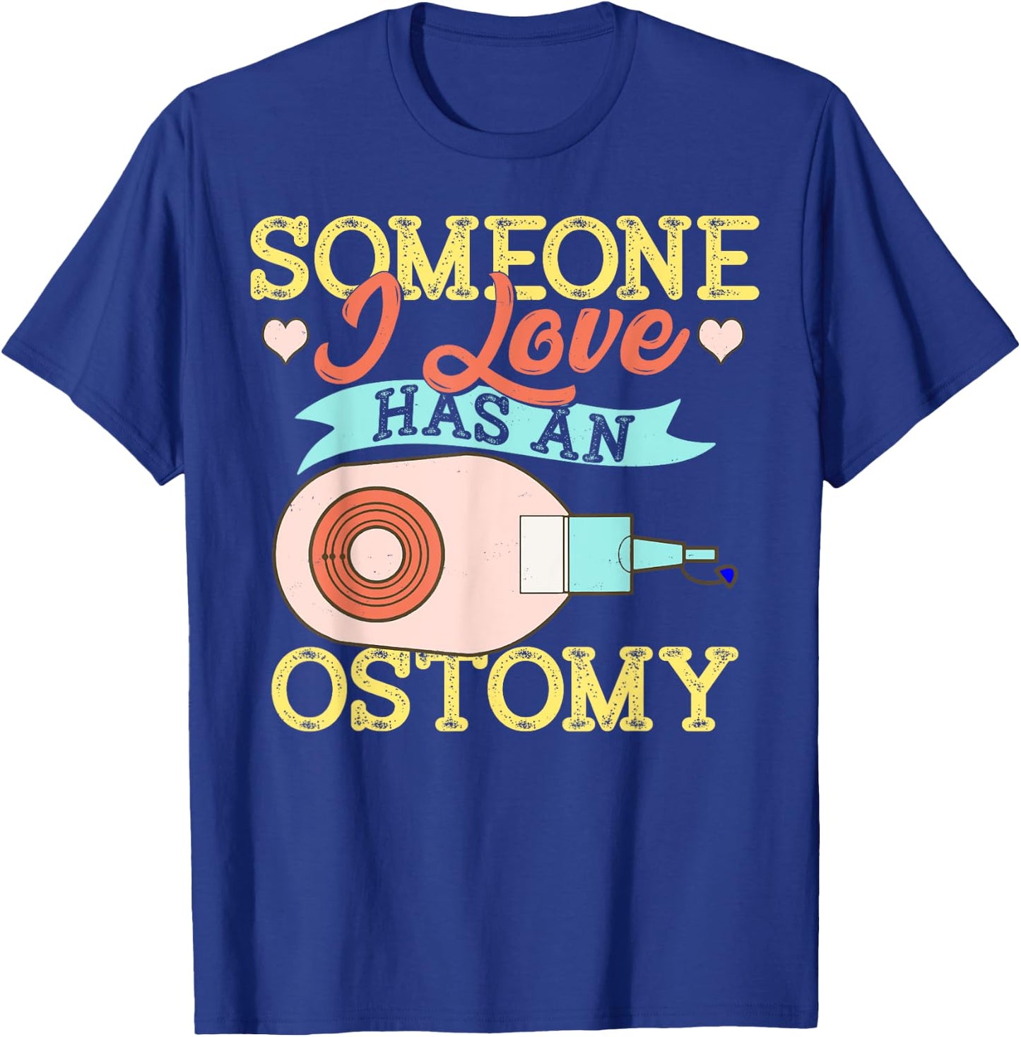 Someone I Love Has an Ostomy Support Awareness Gift T-Shirt - T-Shirt | Royal