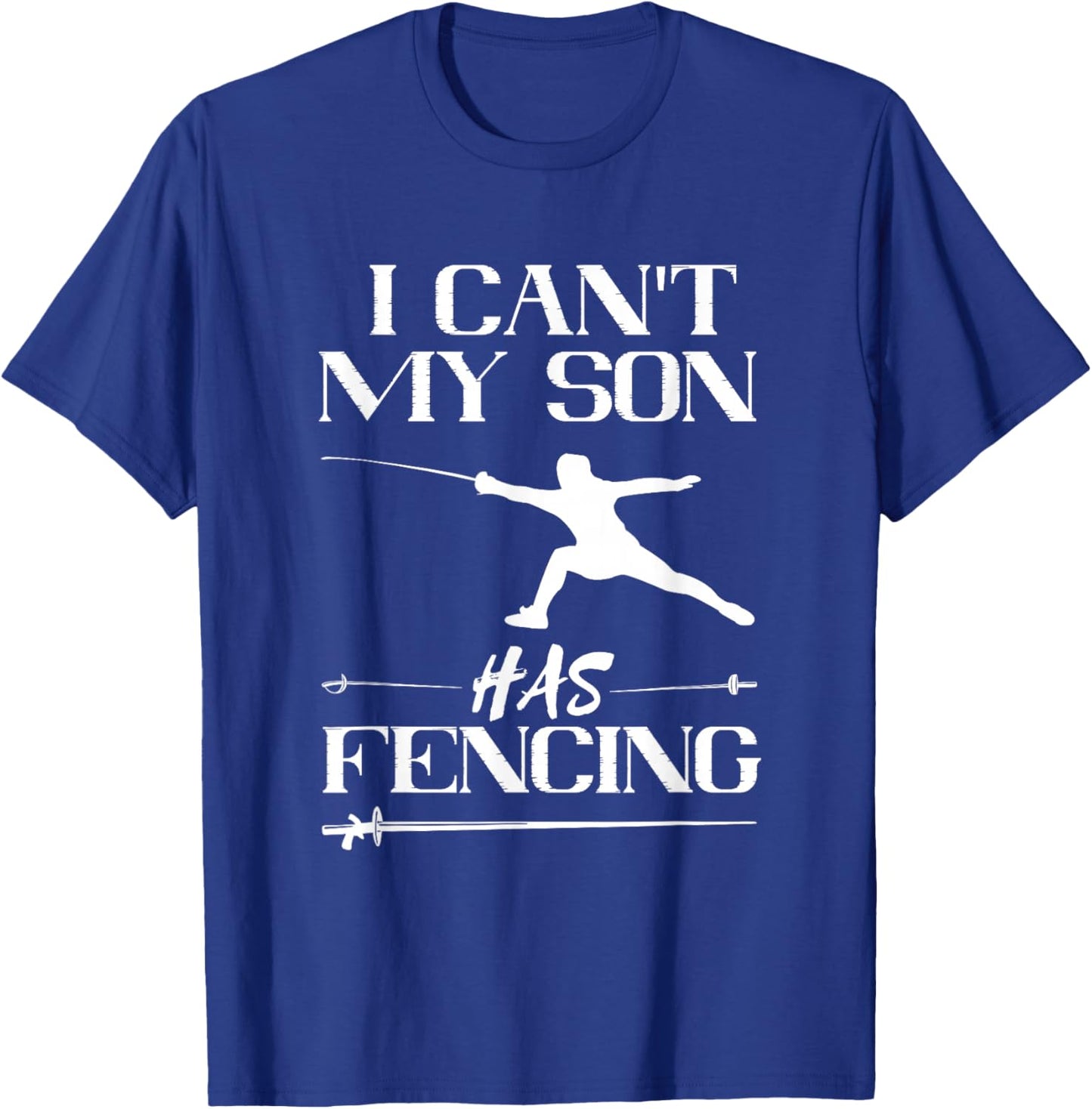 Fencing My Son Has Fencing Sabre Sword Fencer Fence Foil T-Shirt - T-Shirt | Royal