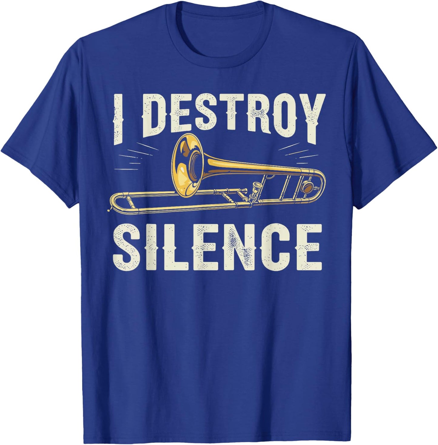 I Destroy Silence Funny Trombone Player Brass Instrument T-Shirt - T-Shirt | Royal