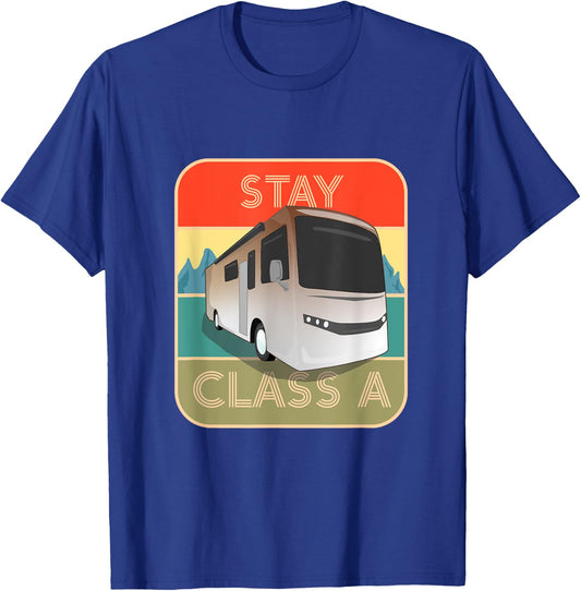 Stay Class A Funny RV Motor Coach T-Shirt - T-Shirt | Royal