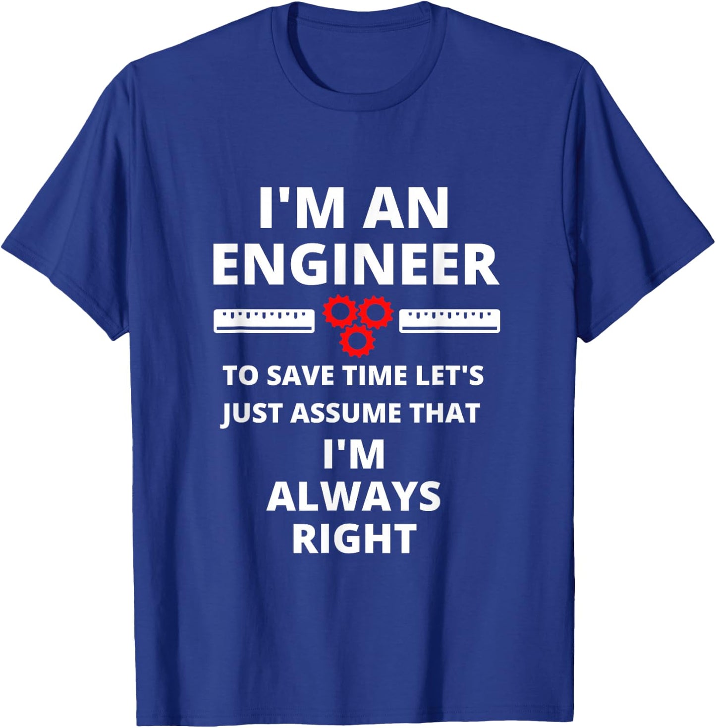 I'm An Engineer - Funny Sarcastic Engineering Gift T-Shirt - T-Shirt | Royal