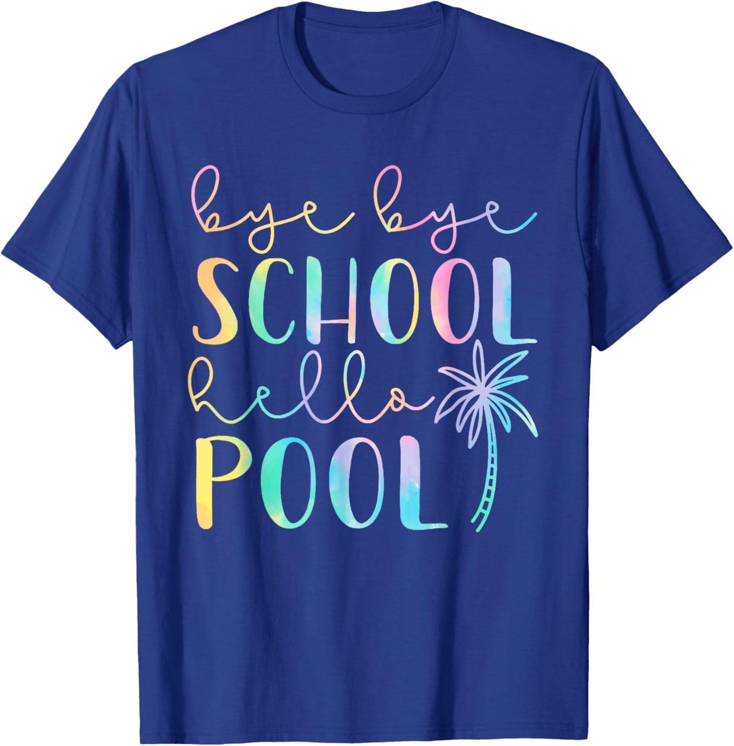 Bye Bye School Hello Pool Summer Break Funny Teacher Student T-Shirt - T-Shirt | Royal