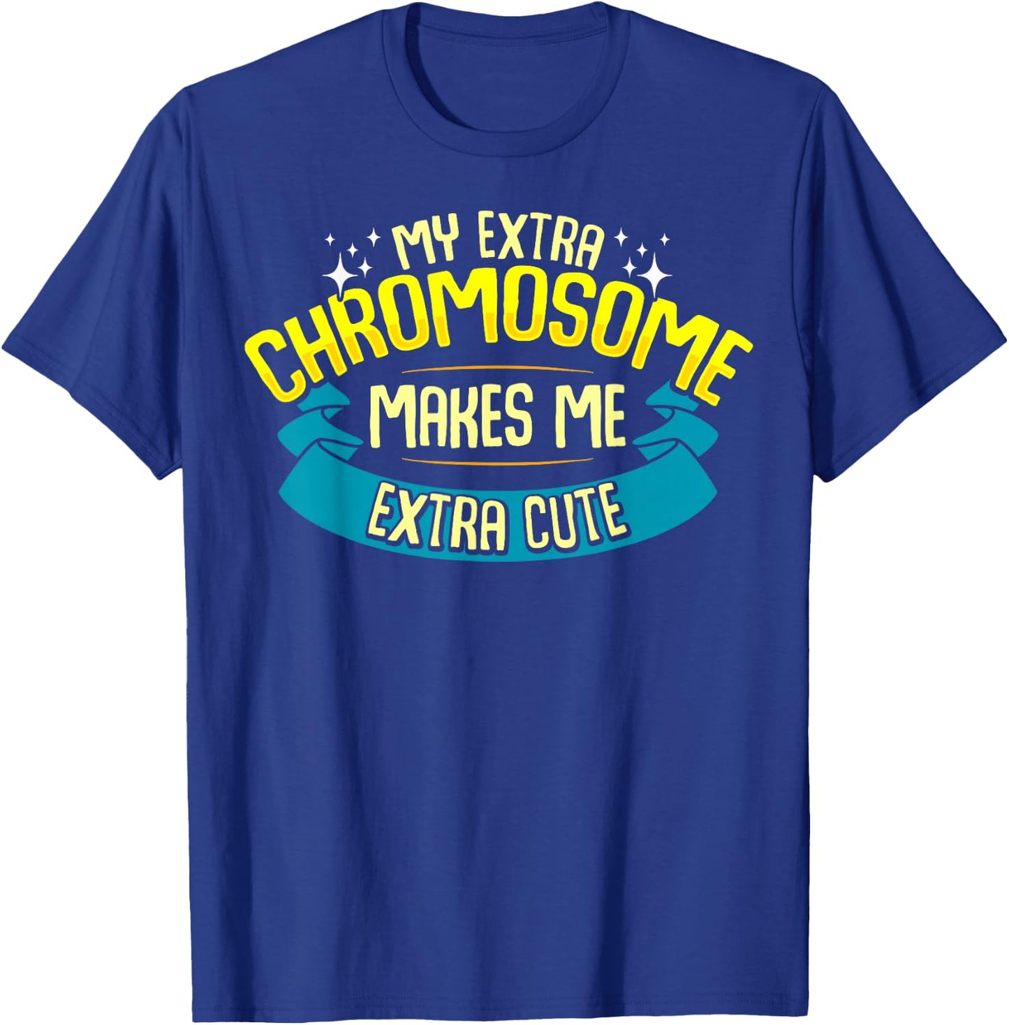 Cute Down Syndrome Quote Awareness Month Trisomy 21 T-Shirt - T-Shirt | Royal