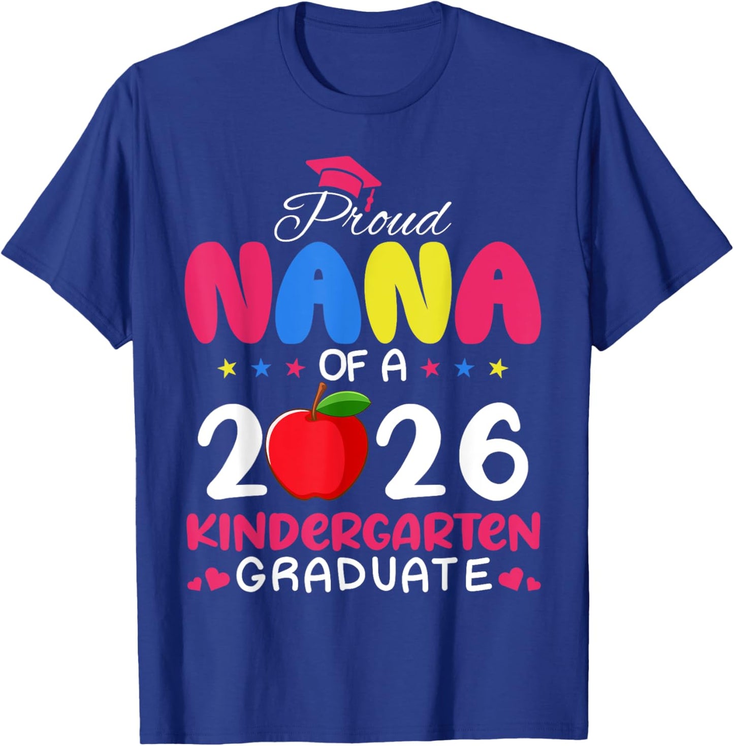 Proud Nana of 2026 Kindergarten Graduate Last Day School T-Shirt - T-Shirt | Royal