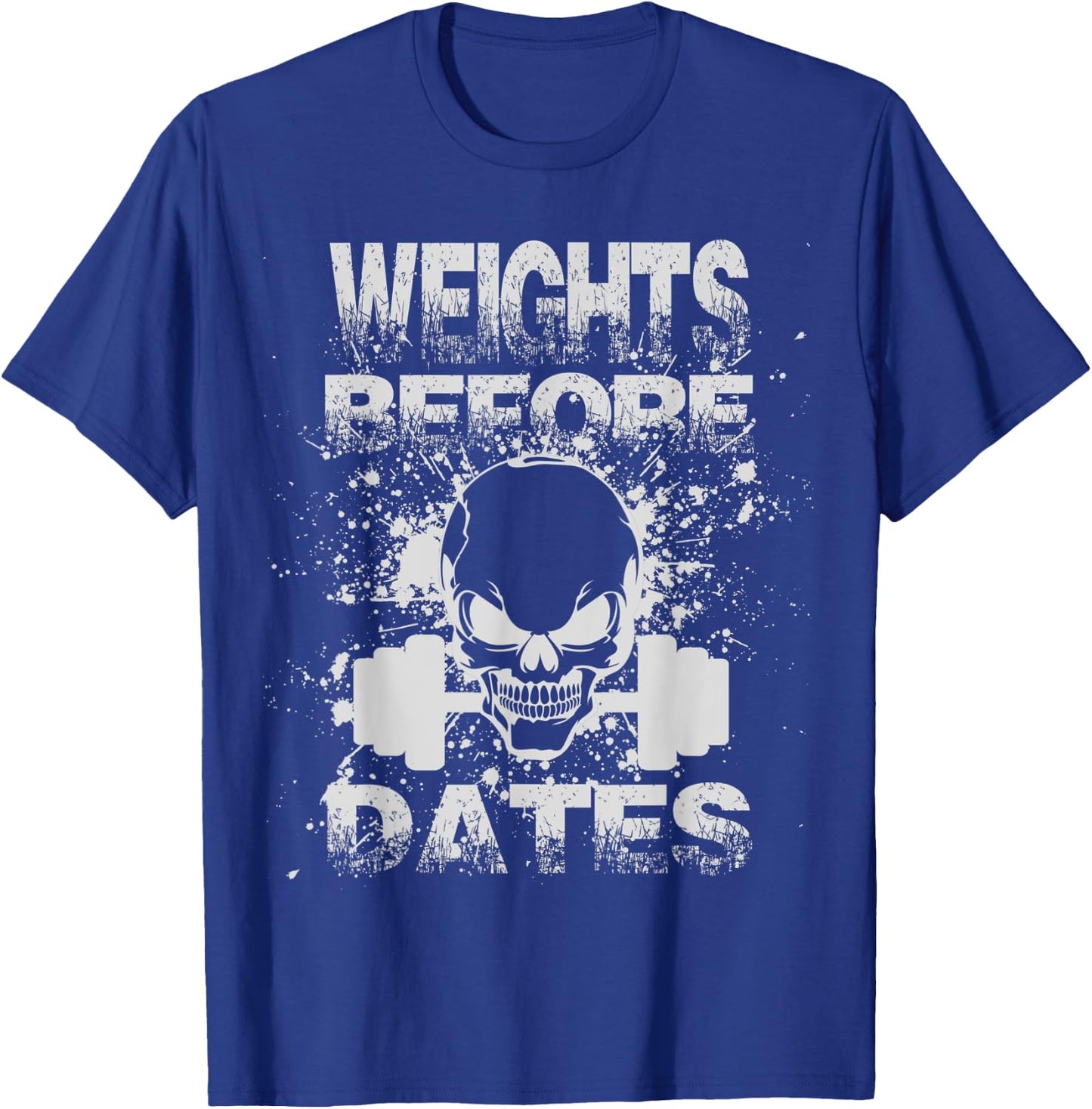 Weights Before Dates Funny Weightlifting Gym Fitness Workout T-Shirt - T-Shirt | Royal