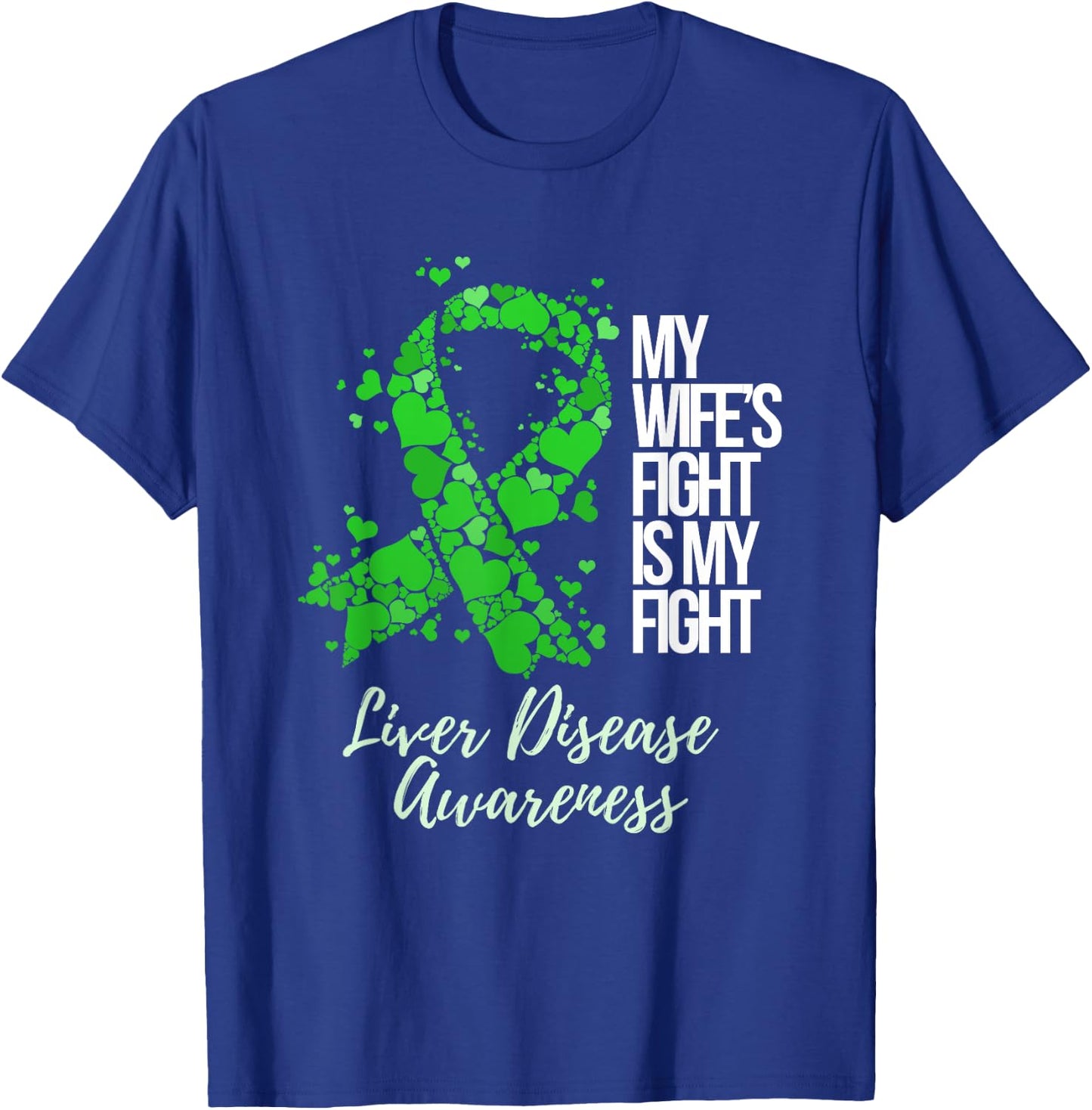 My Wife’s Fight Is My Fight Liver Disease Awareness T-Shirt - T-Shirt | Royal