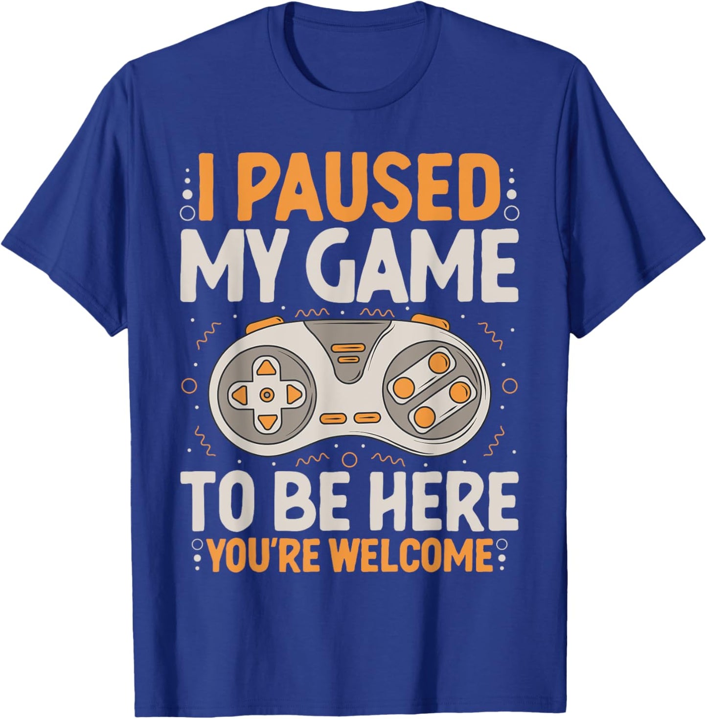 I Paused my Game to be Here Retro Gaming Humor Funny Gamer T-Shirt - T-Shirt | Royal