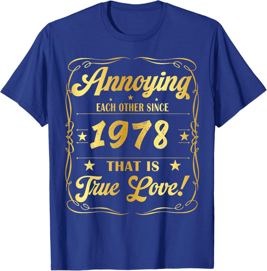 Annoying Each Other Since 1978 That is True Love 46 Years T-Shirt - T-Shirt | Royal