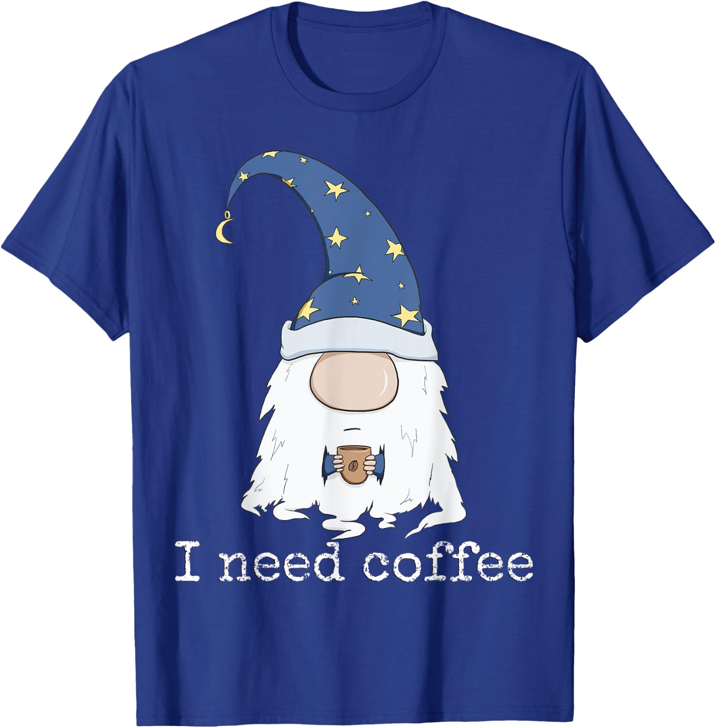 I Need Coffee Shirt - Funny Coffee & Gnome Lovers Christmas T-Shirt - T-Shirt | Royal