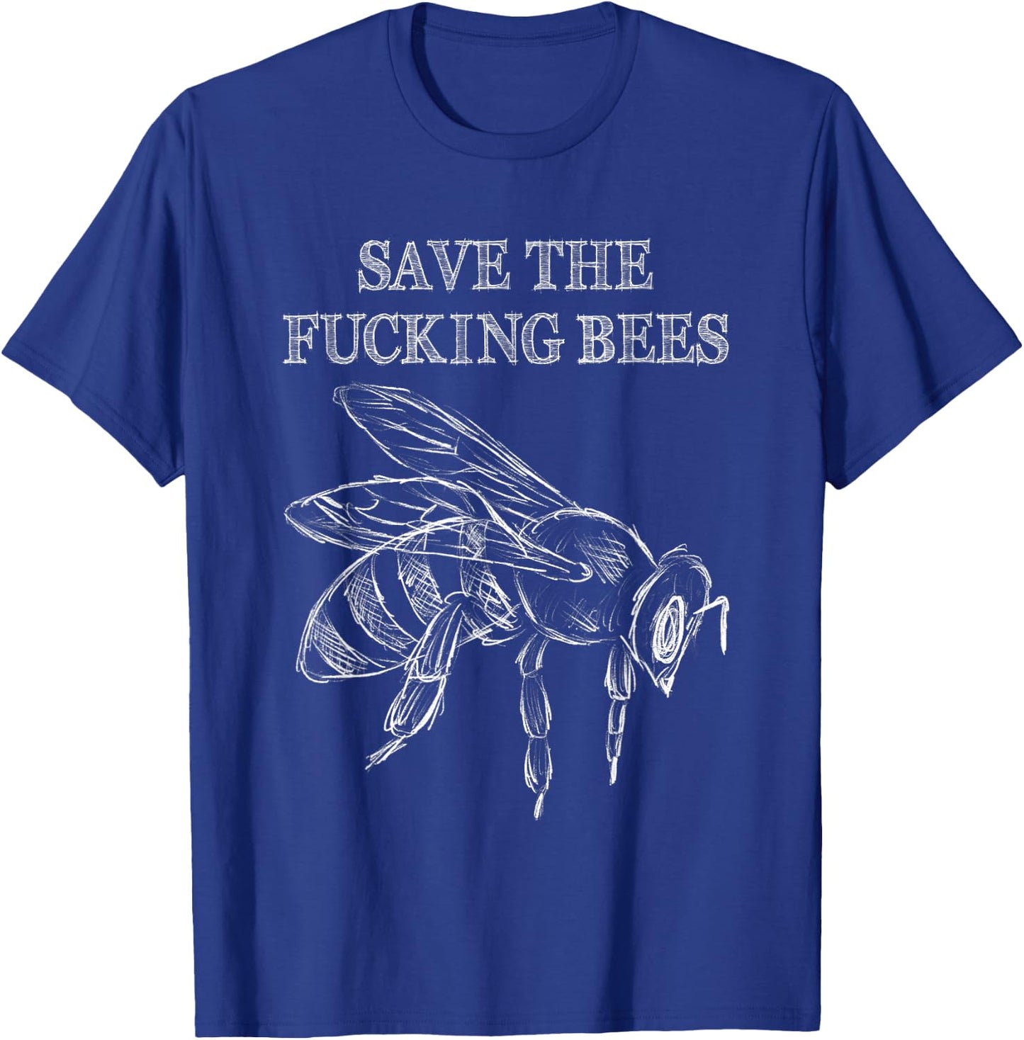 Save The Fucking Bees Funny Beekeeper Native Pollinator T-Shirt - T-Shirt | Royal
