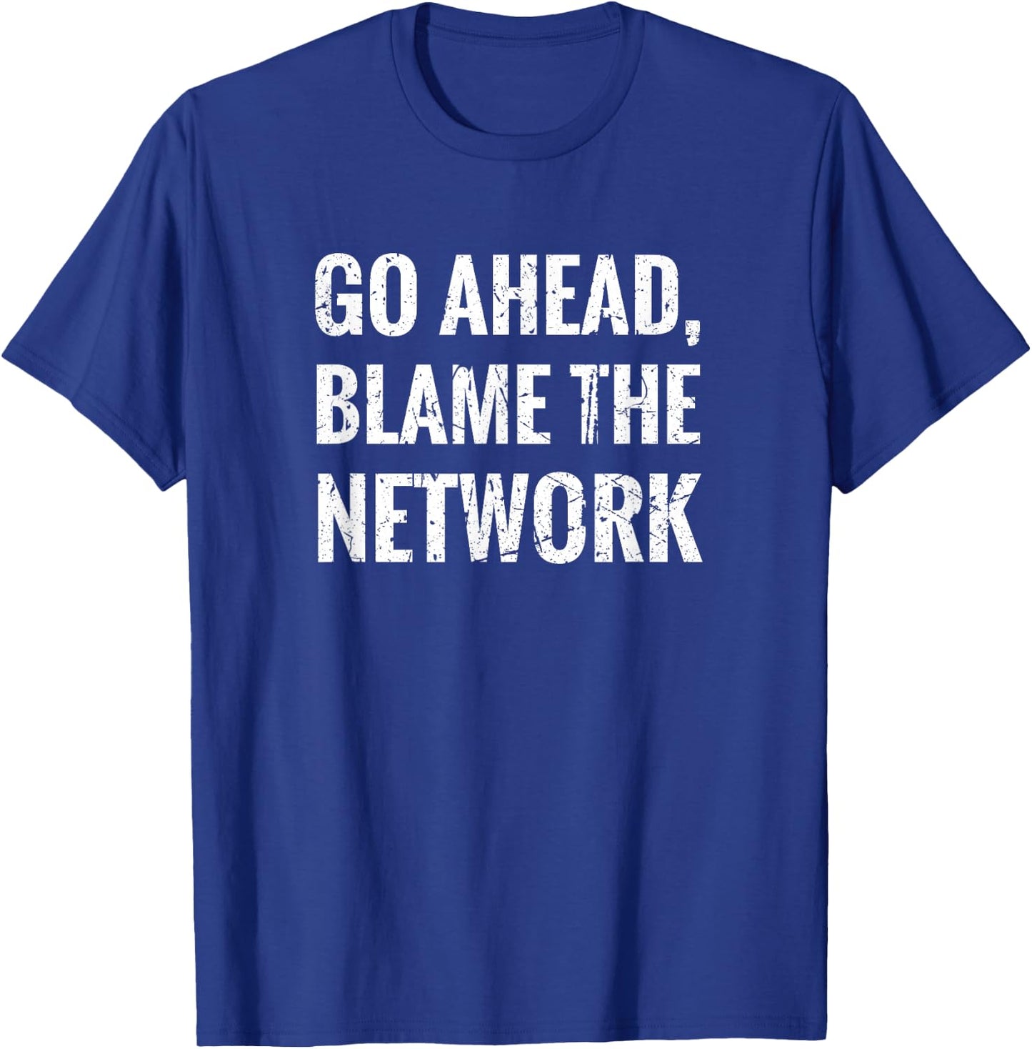 Blame The Network network administrator network technician T-Shirt - T-Shirt | Royal