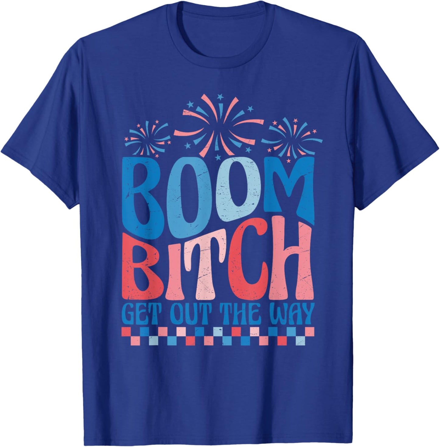 Boom Bitch Get Out The Way USA Flag Fireworks 4th Of July Men T-Shirt - T-Shirt | Royal