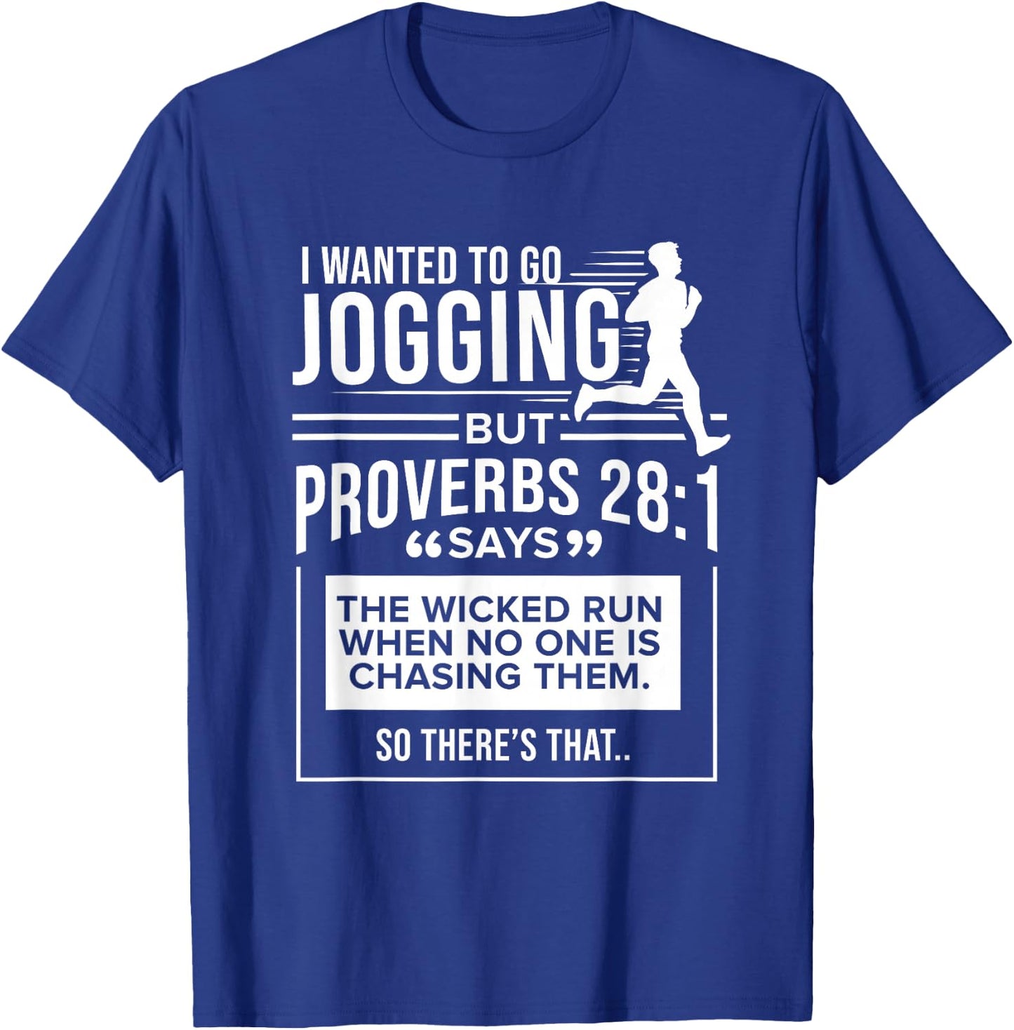I Wanted To Go Jogging But Proverbs 28:1 T-Shirt - T-Shirt | Royal