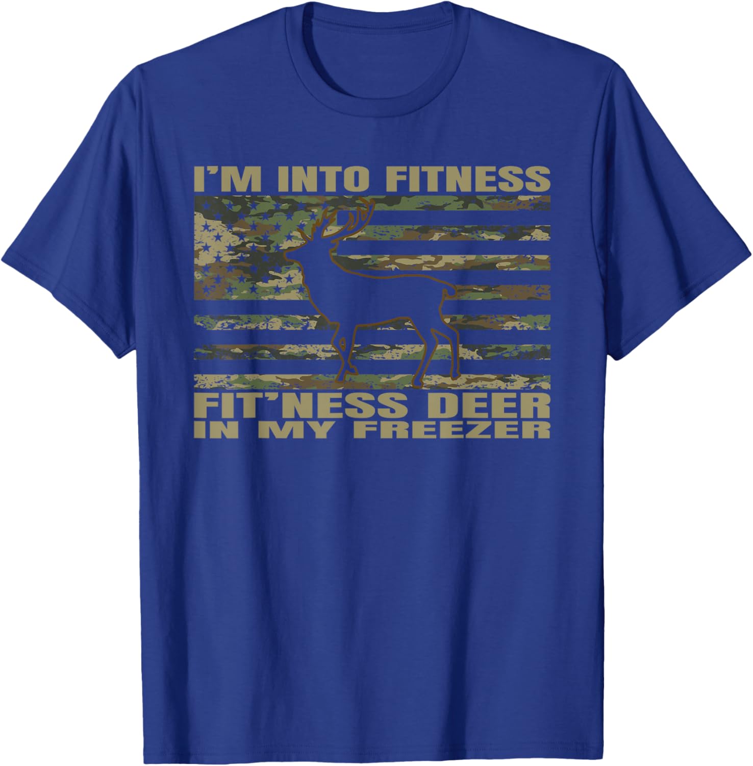 I'm Into Fitness Fit'ness Deer In My Freezer Funny Hunting T-Shirt - T-Shirt | Royal