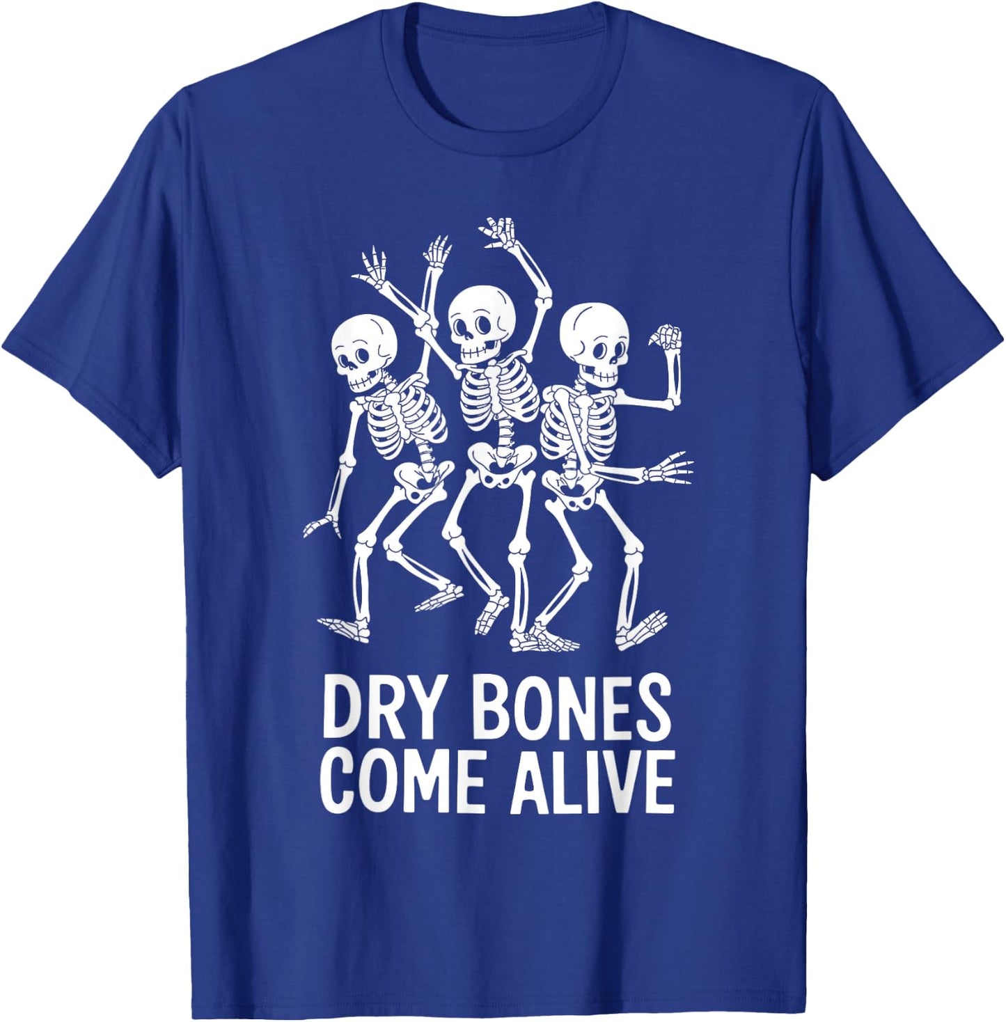 Dancing Skeletons Dry Bones Come Alive T-Shirt - T-Shirt | Royal