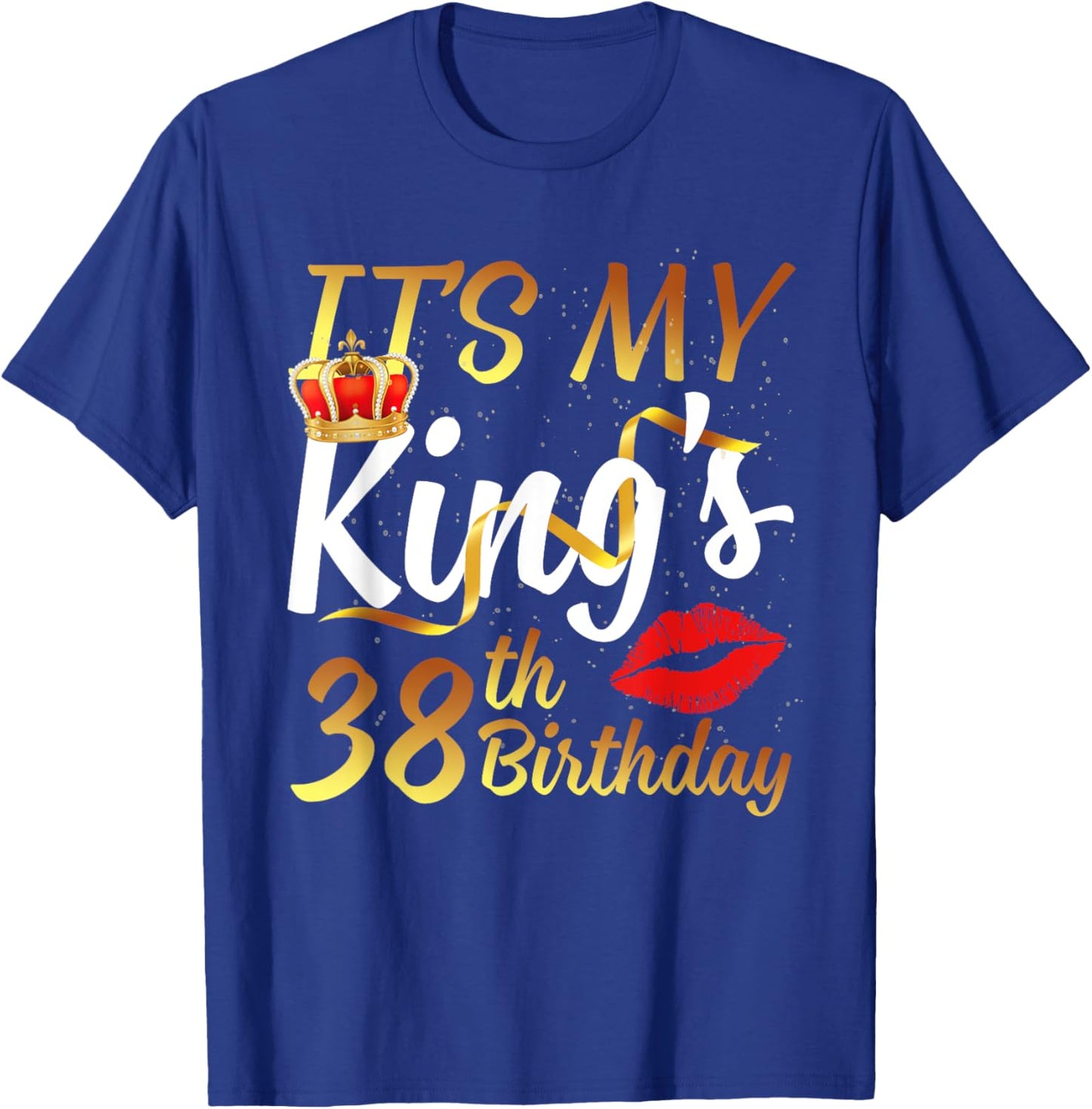 It's My King's 38th Birthday Gold Crown For 38 Years Old Man T-Shirt - T-Shirt | Royal