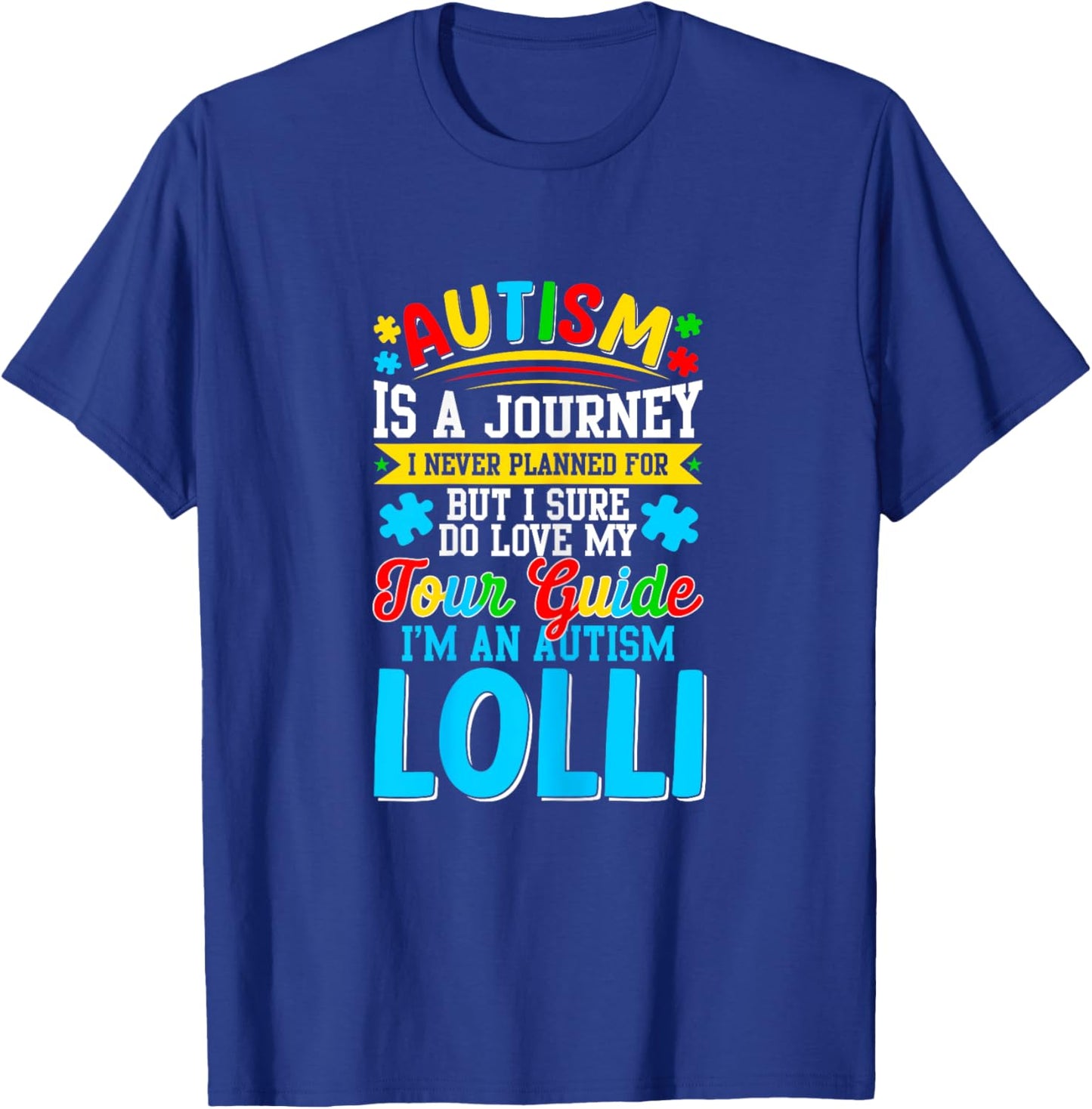 Autism is a journey I never planned Autism Lolli Awareness T-Shirt - T-Shirt | Royal