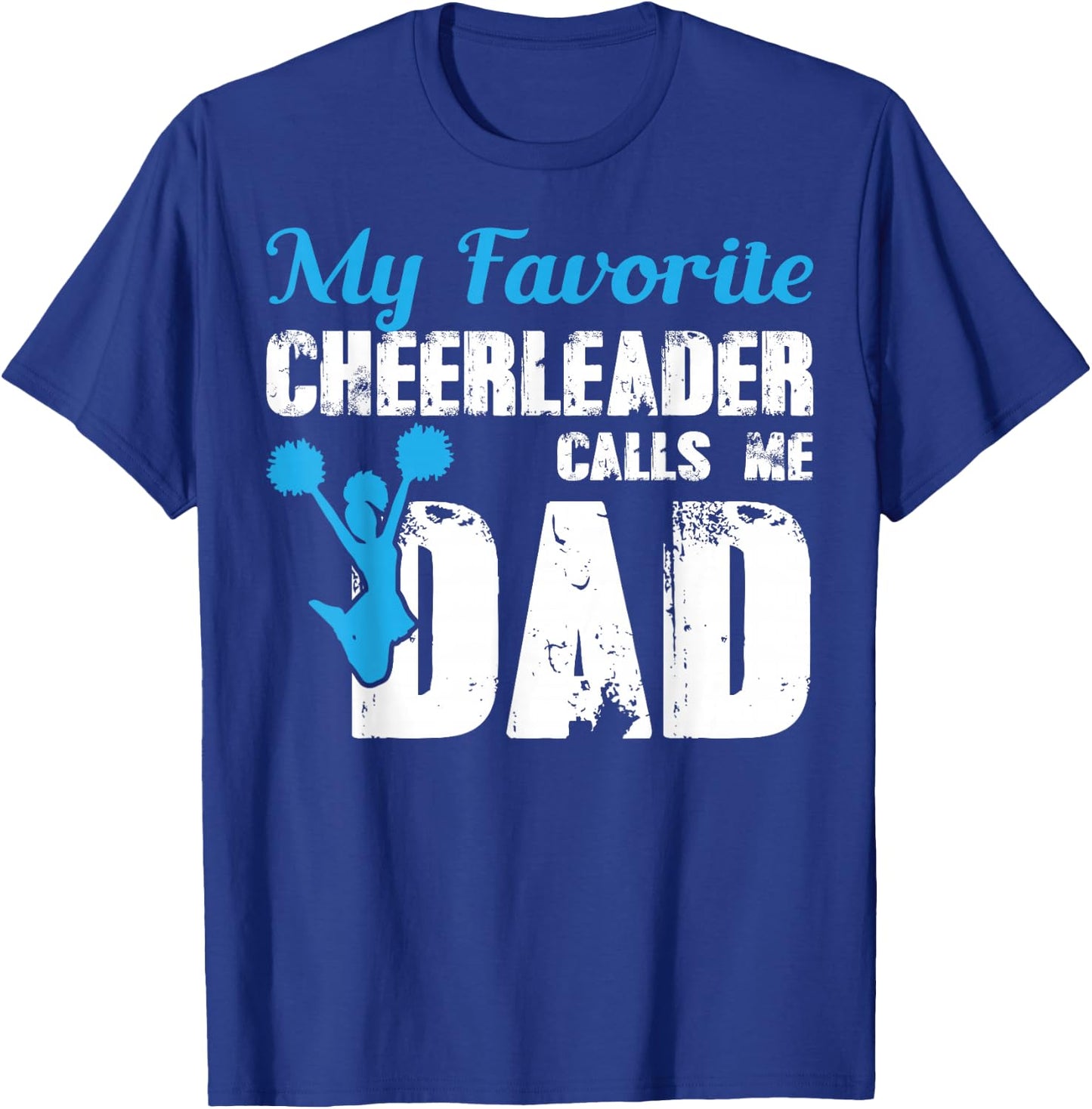 My Favorite Cheerleader Calls Me Dad Funny Cheer Dad T-Shirt - T-Shirt | Royal