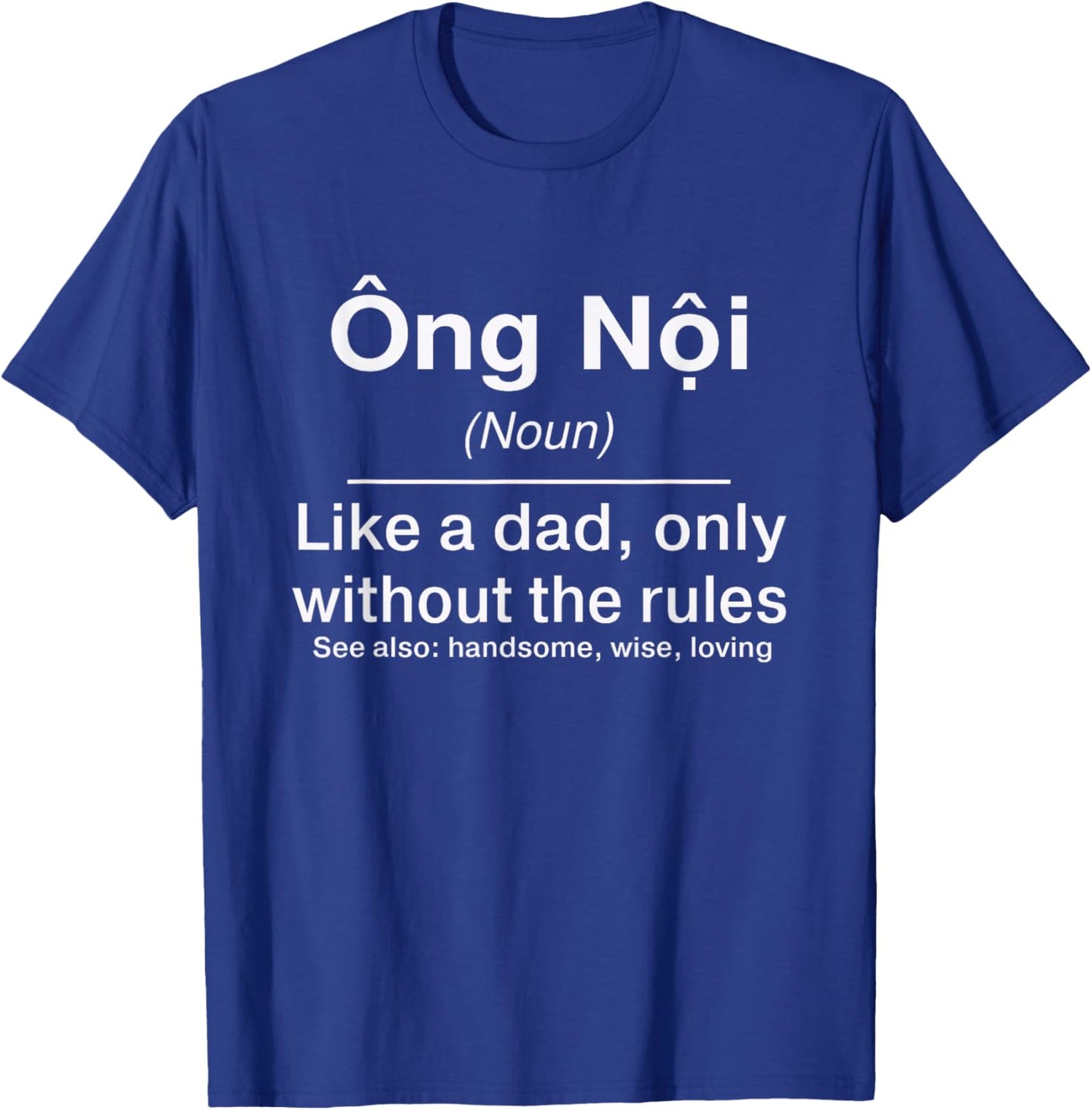 Funny Vietnamese Grandpa Definition - Ong Noi Definition T-Shirt - T-Shirt | Royal