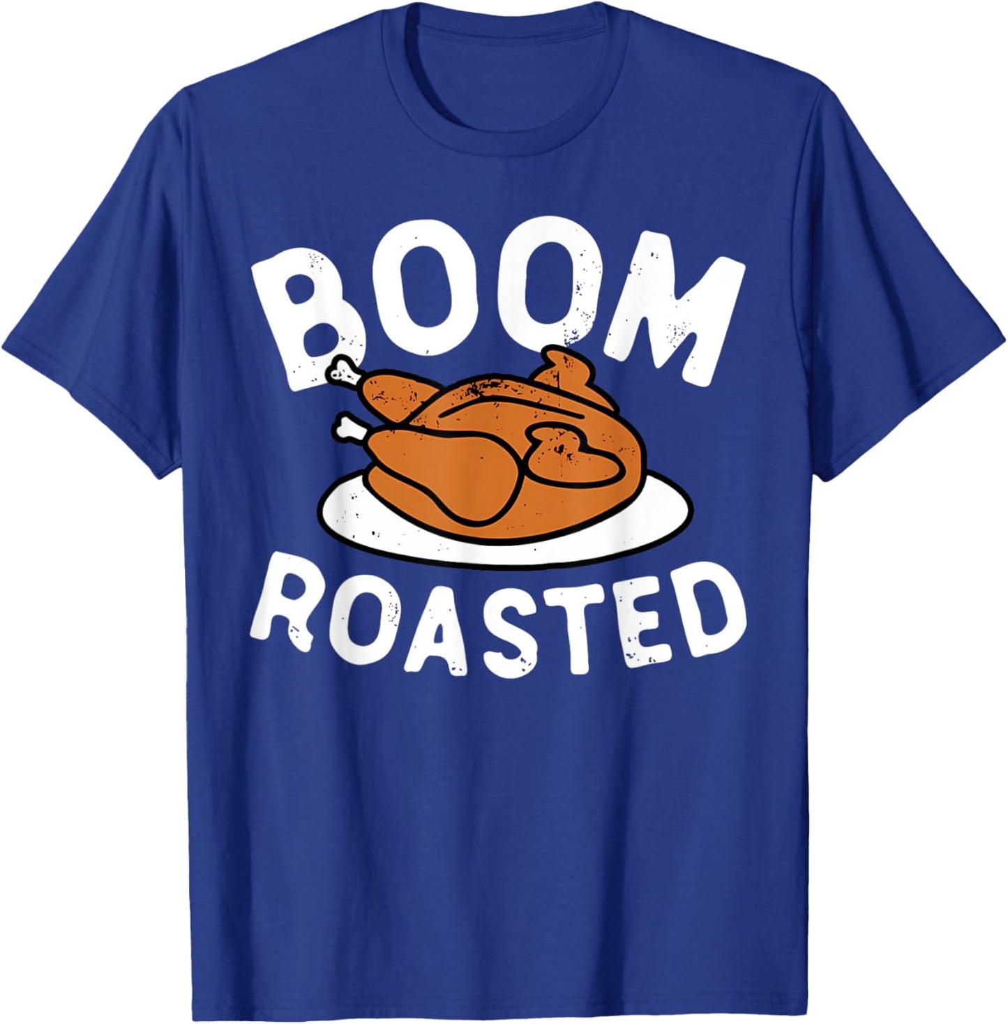 Boom Roasted Turkey Food Funny Thanksgiving Family Men Women T-Shirt - T-Shirt | Royal
