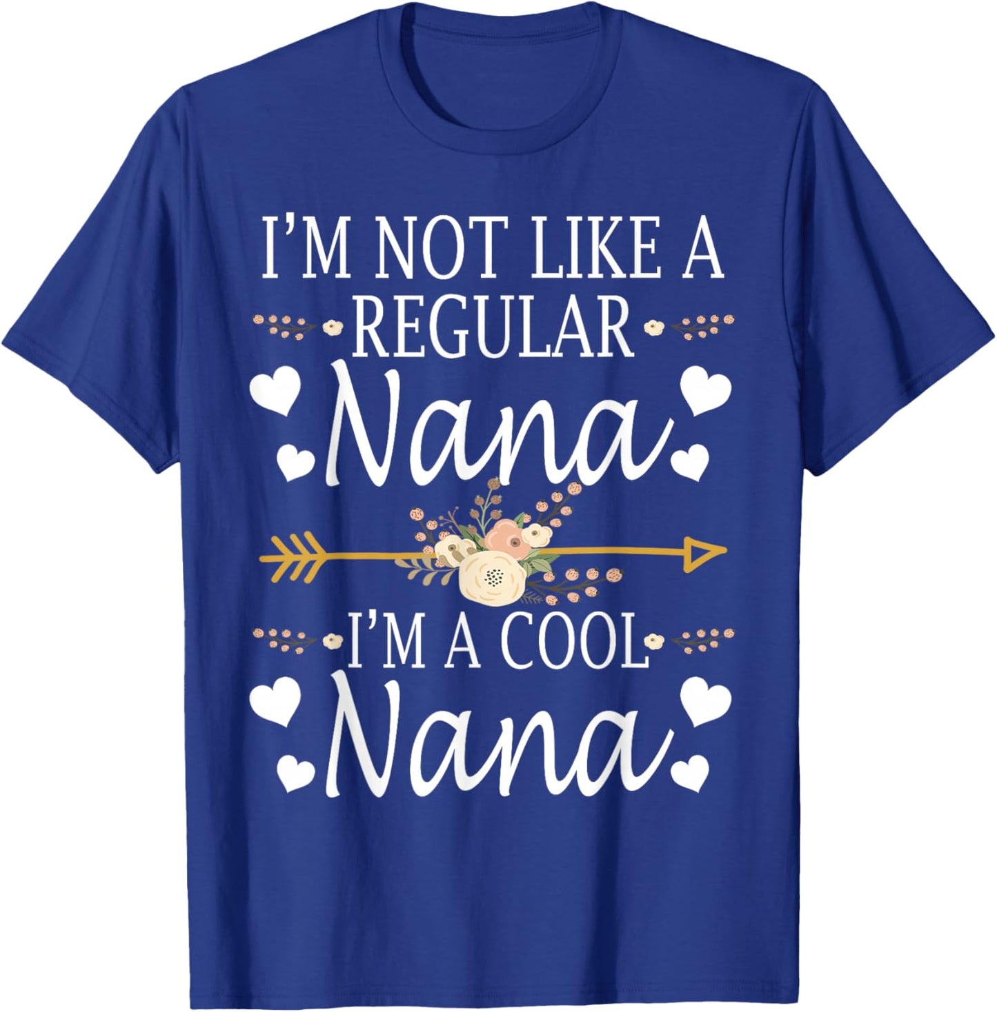 I'm Not Like A Regular Nana I'm A Cool Nana Mother's Day T-Shirt - T-Shirt | Royal