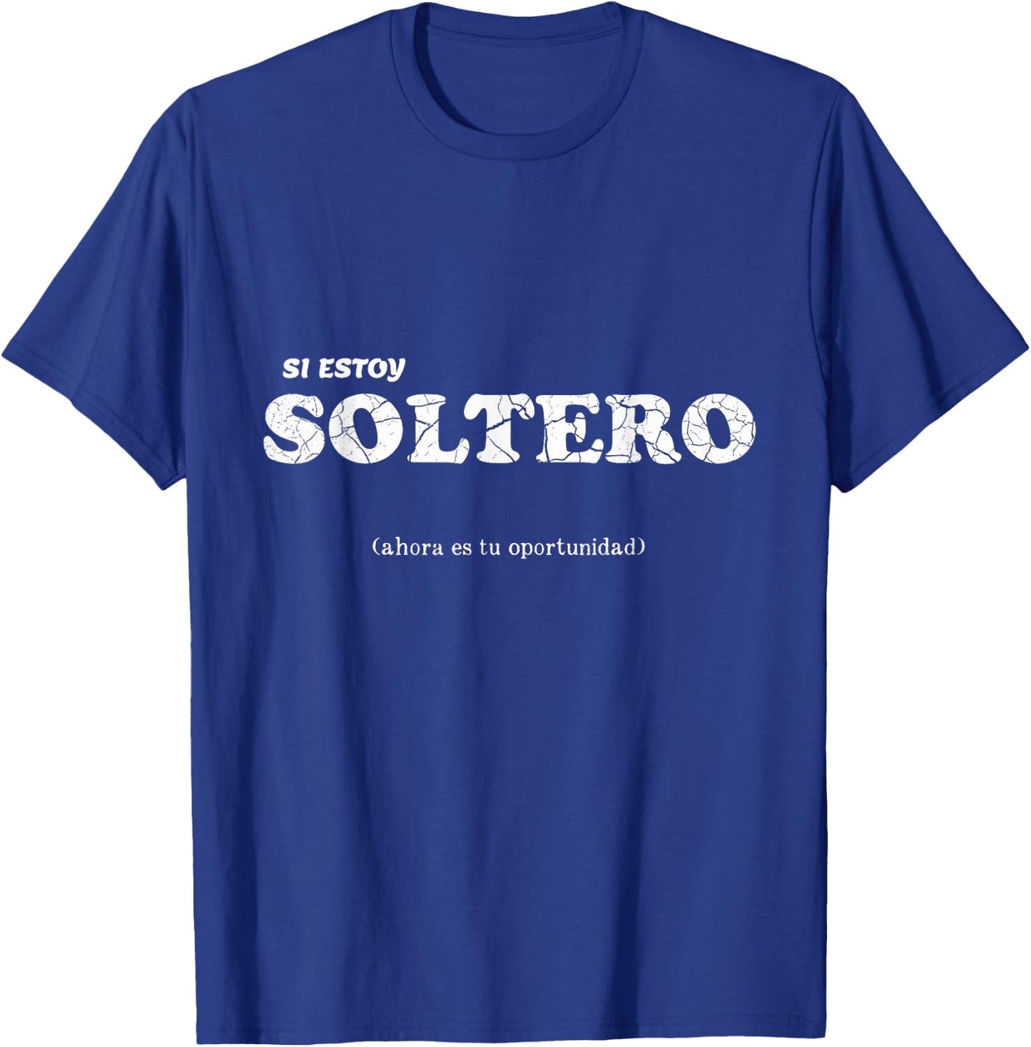 I AM SINGLE estoy soltero spanish phrase T-Shirt - T-Shirt | Royal