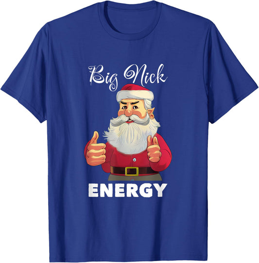 Big Nick Energy Funny Adult Humor Santa Christmas T-Shirt - T-Shirt | Royal