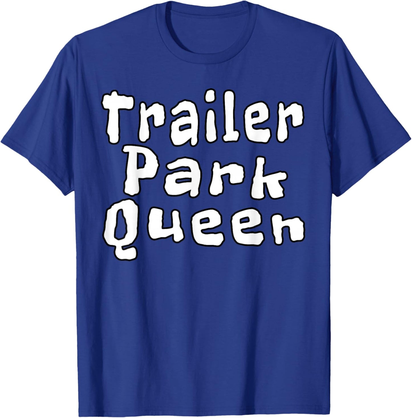 Trailer Park Queen Funny T-Shirt - T-Shirt | Royal