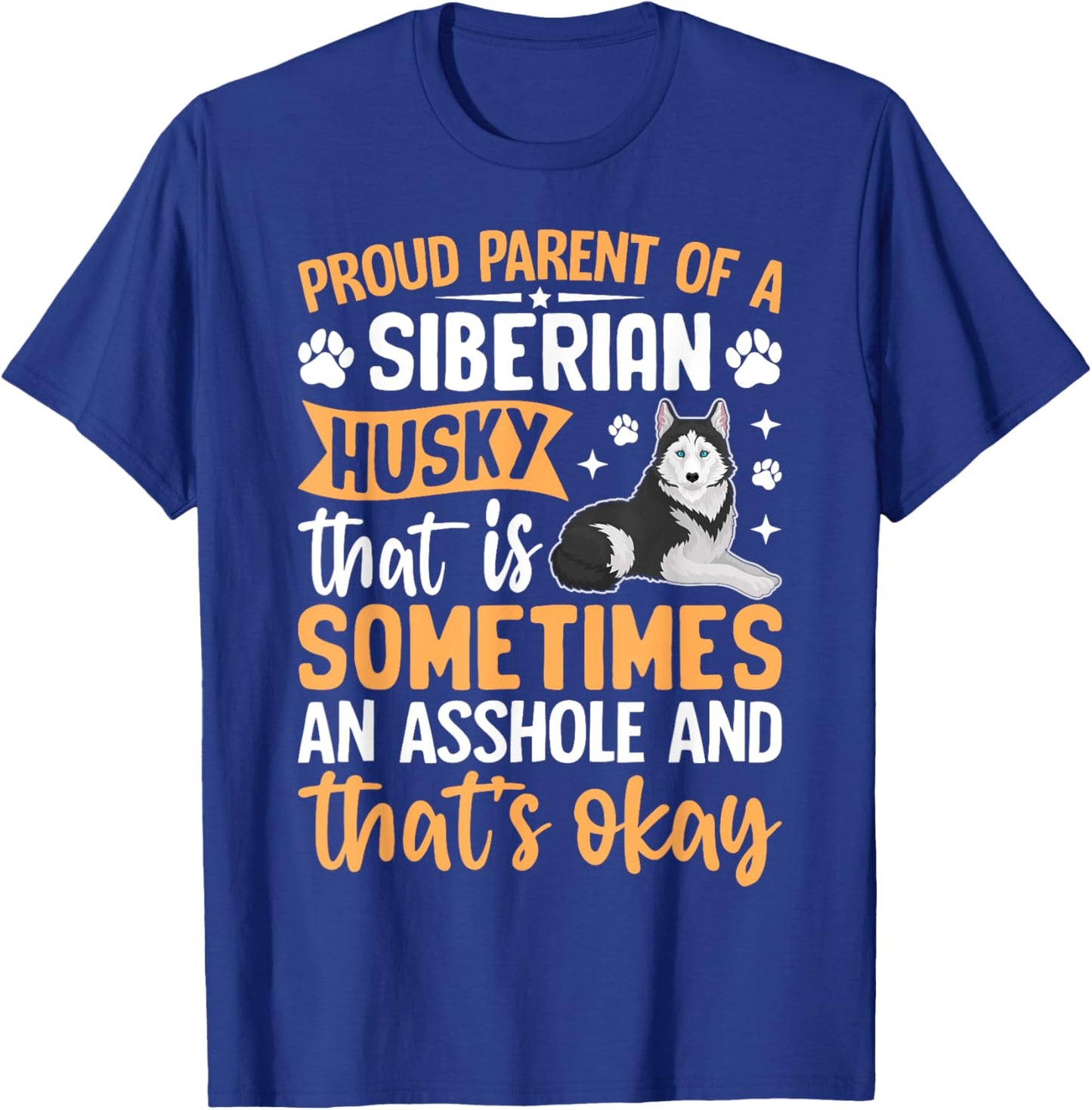 Proud Parent Of A Siberian Husky That Is Sometimes An T-Shirt - T-Shirt | Royal