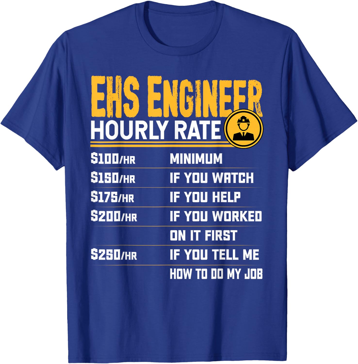 EHS Engineer Hourly Rate - Funny EHS Technician Technologist T-Shirt - T-Shirt | Royal