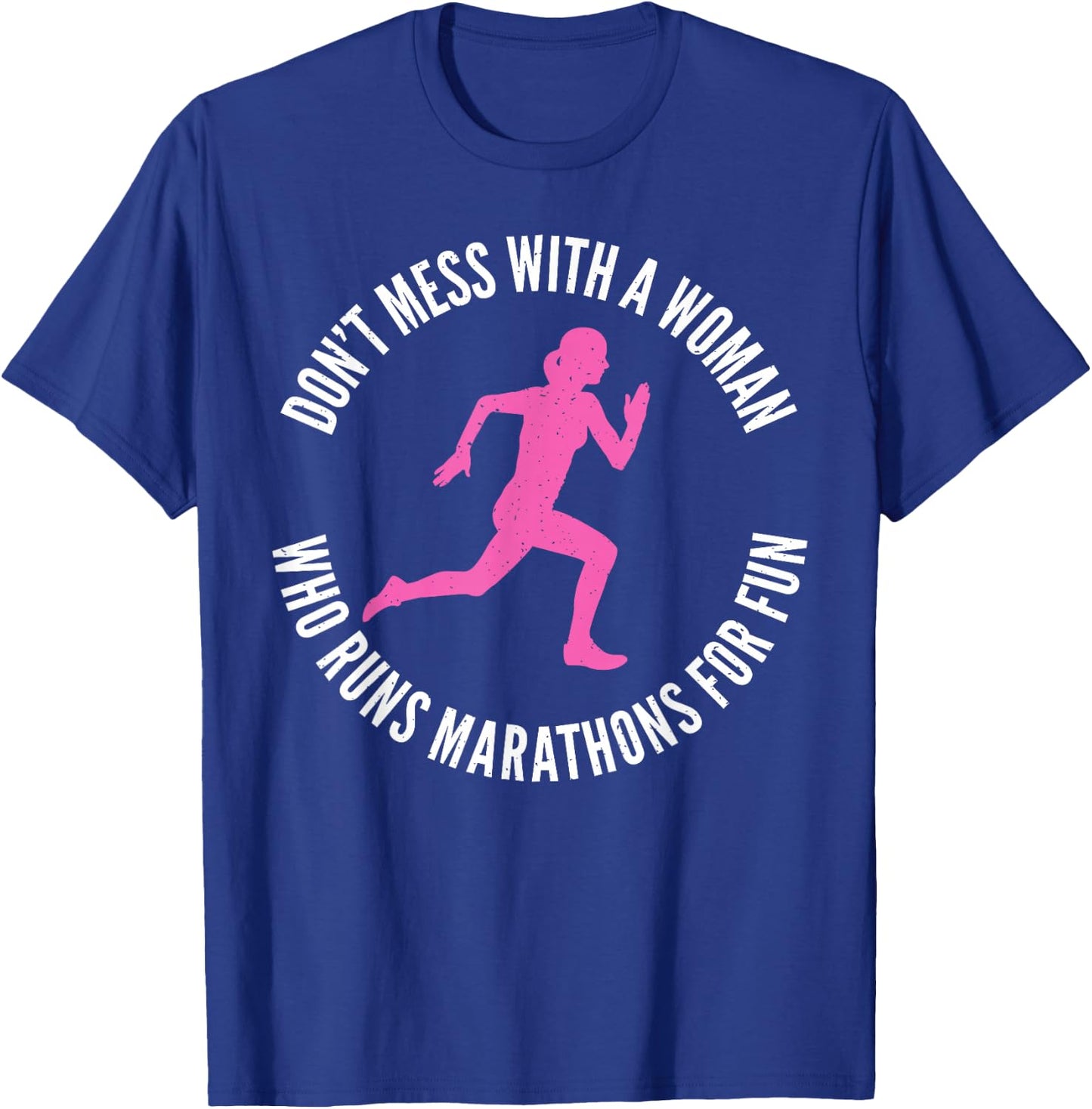 Dont mess with a Woman who runs Marathons for fun Marathoner T-Shirt - T-Shirt | Royal