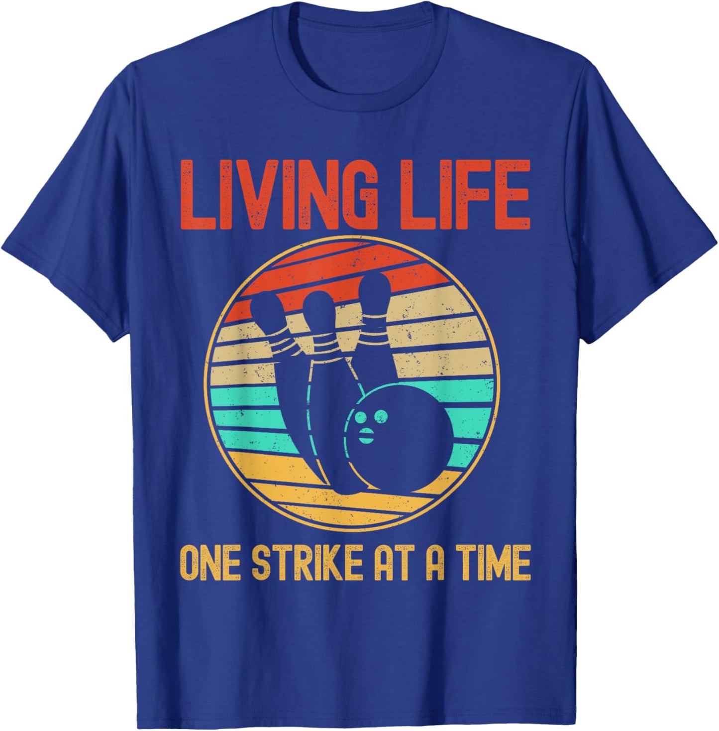 Funny Bowler Living Life One Strike At a Time Bowling T-Shirt - T-Shirt | Royal