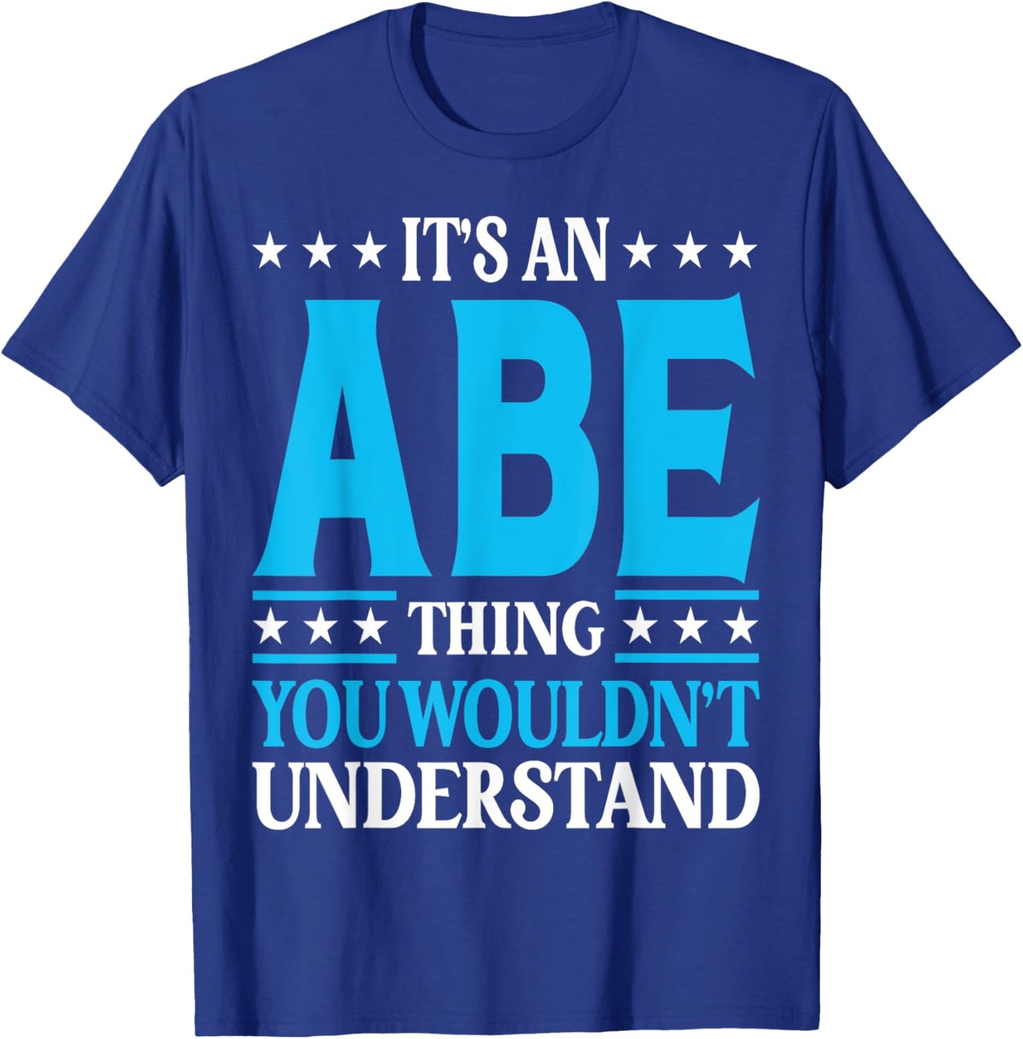 It's An Abe Thing Personal Name Funny Abe T-Shirt - T-Shirt | Royal