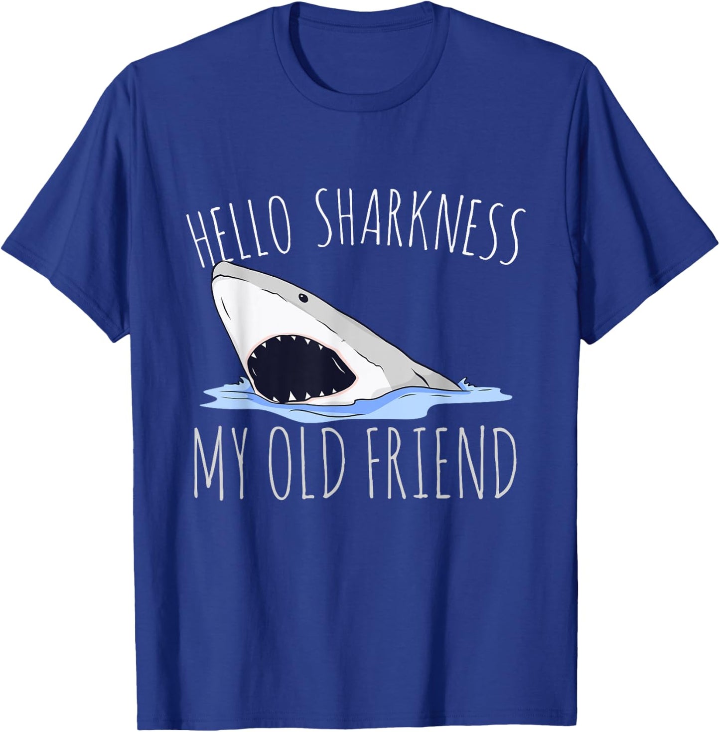 Hello Sharkness My Old Friend T-Shirt - T-Shirt | Royal