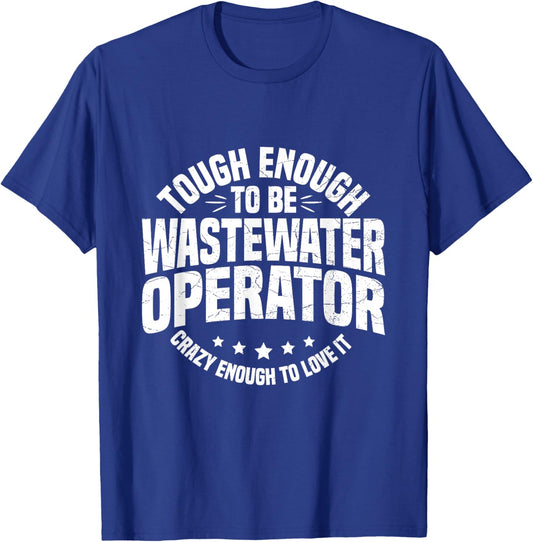 Water Treatment Plant Quote for a Wastewater Operator T-Shirt - T-Shirt | Royal