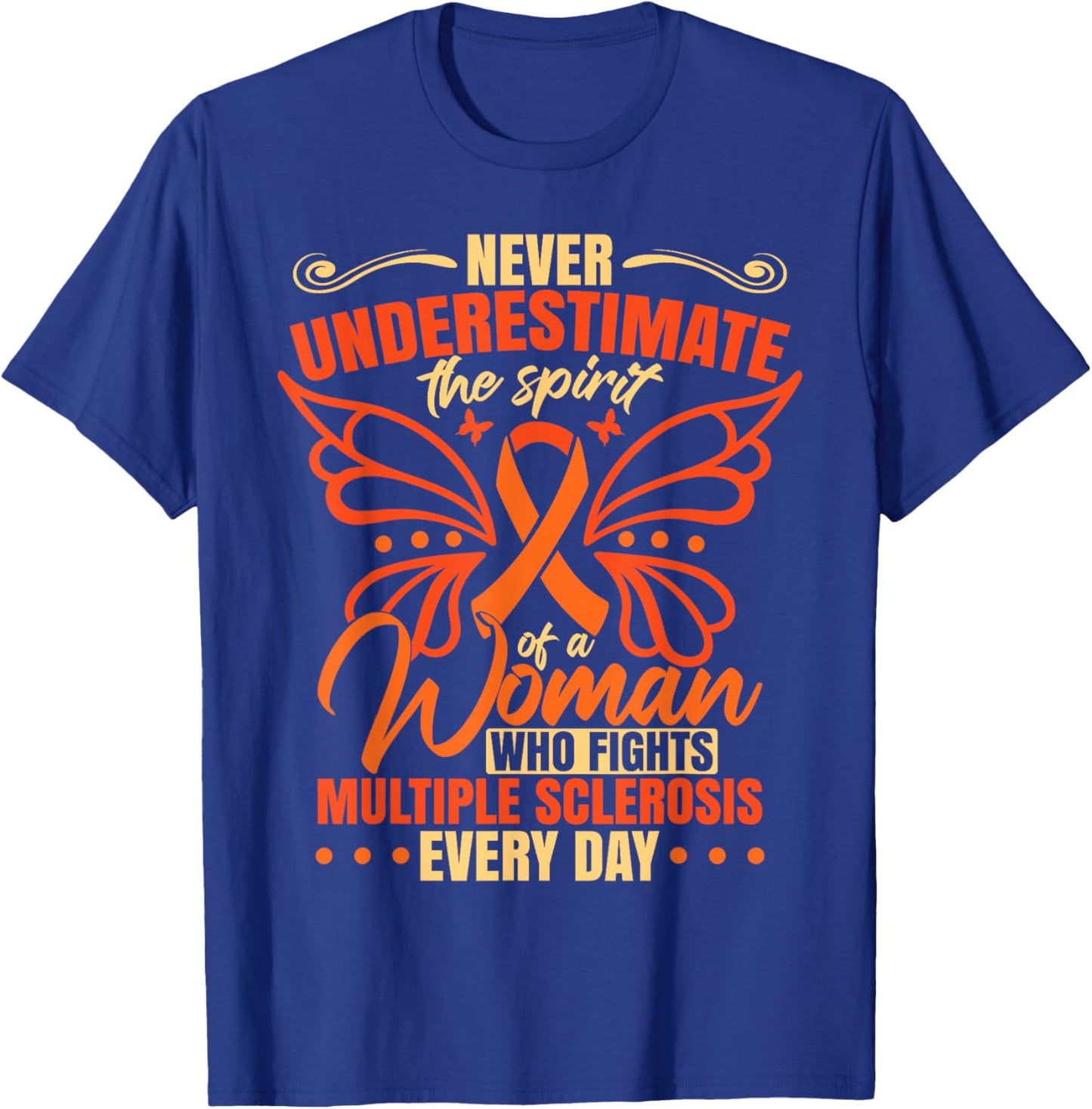 Never Underestimate A Woman Who Fights Multiple Sclerosis T-Shirt - T-Shirt | Royal