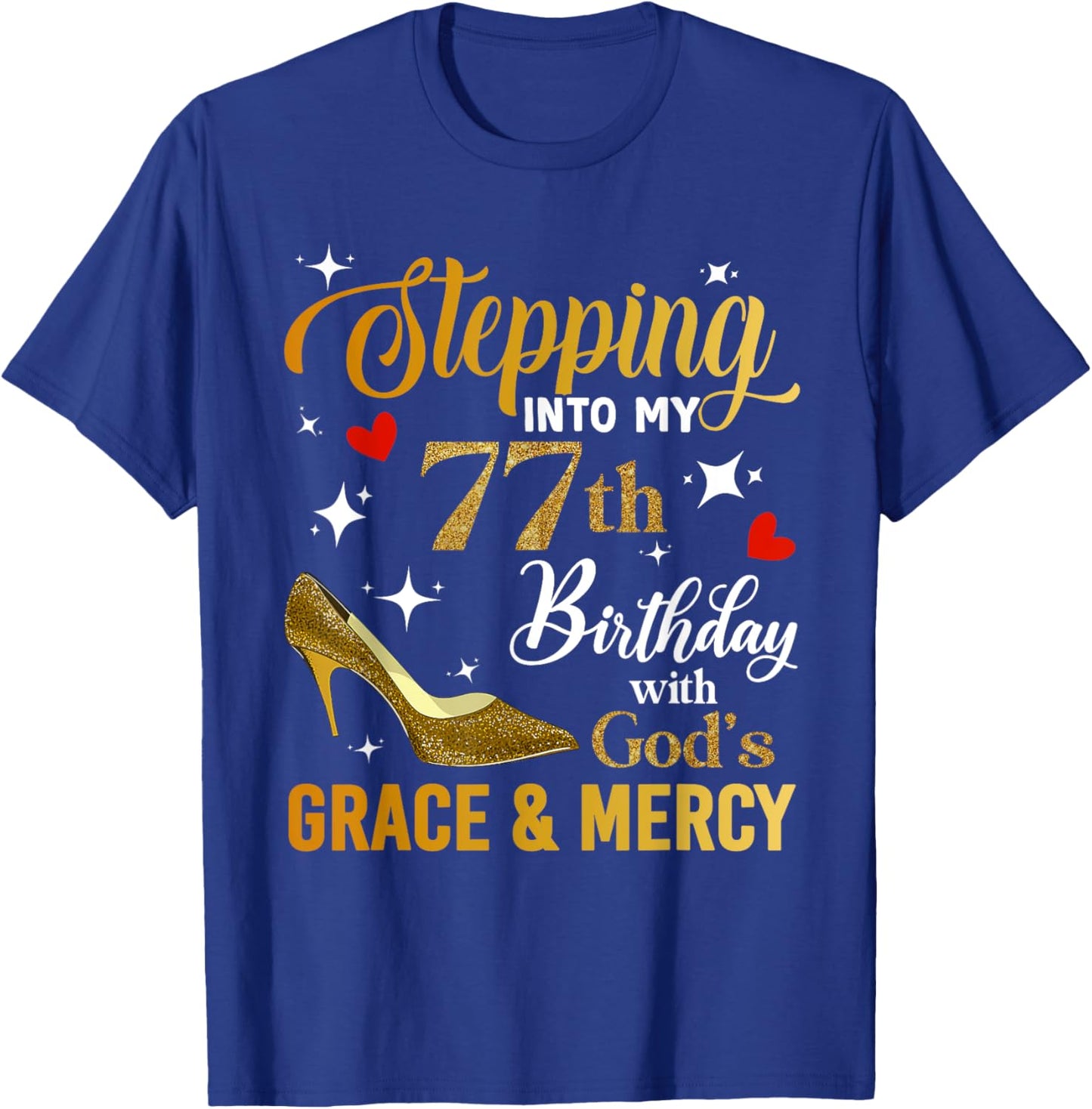 Stepping Into My 77th Birthday With God's Grace Mercy T-Shirt - T-Shirt | Royal