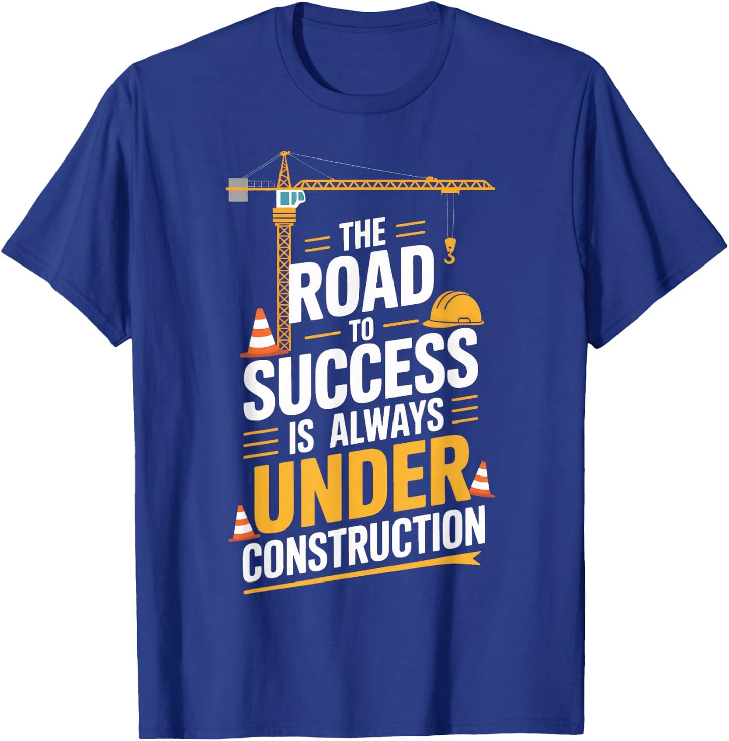 Under Construction Success Builders T-Shirt - T-Shirt | Royal