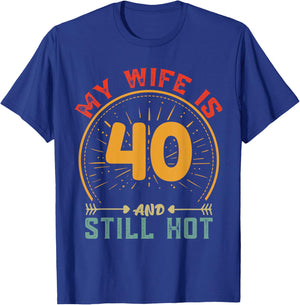 My Wife Is 40 And Still Hot Vintage 40th Birthday Husband T-Shirt - T-Shirt | Royal