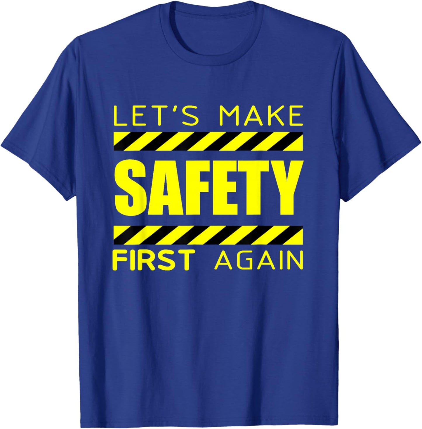 Safety First | Make Safety First Again T-Shirt - T-Shirt | Royal