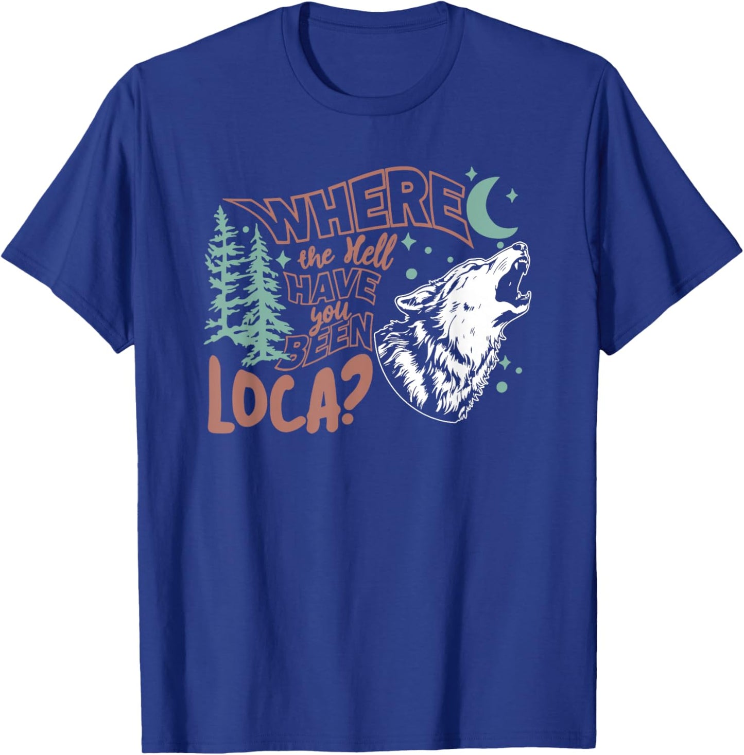 Where The Hell Have You Been Loca, Meme 90s T-Shirt - T-Shirt | Royal