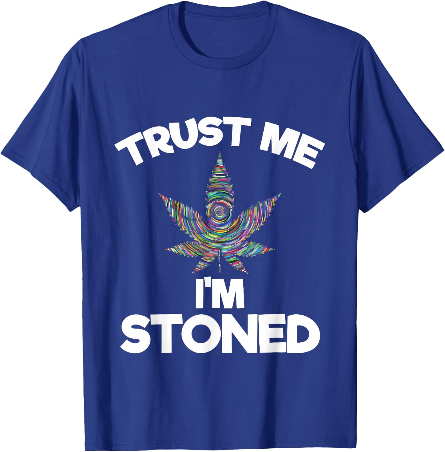 Trust Me I'm Stoned | Marijuana Cannabis T-Shirt - T-Shirt | Royal